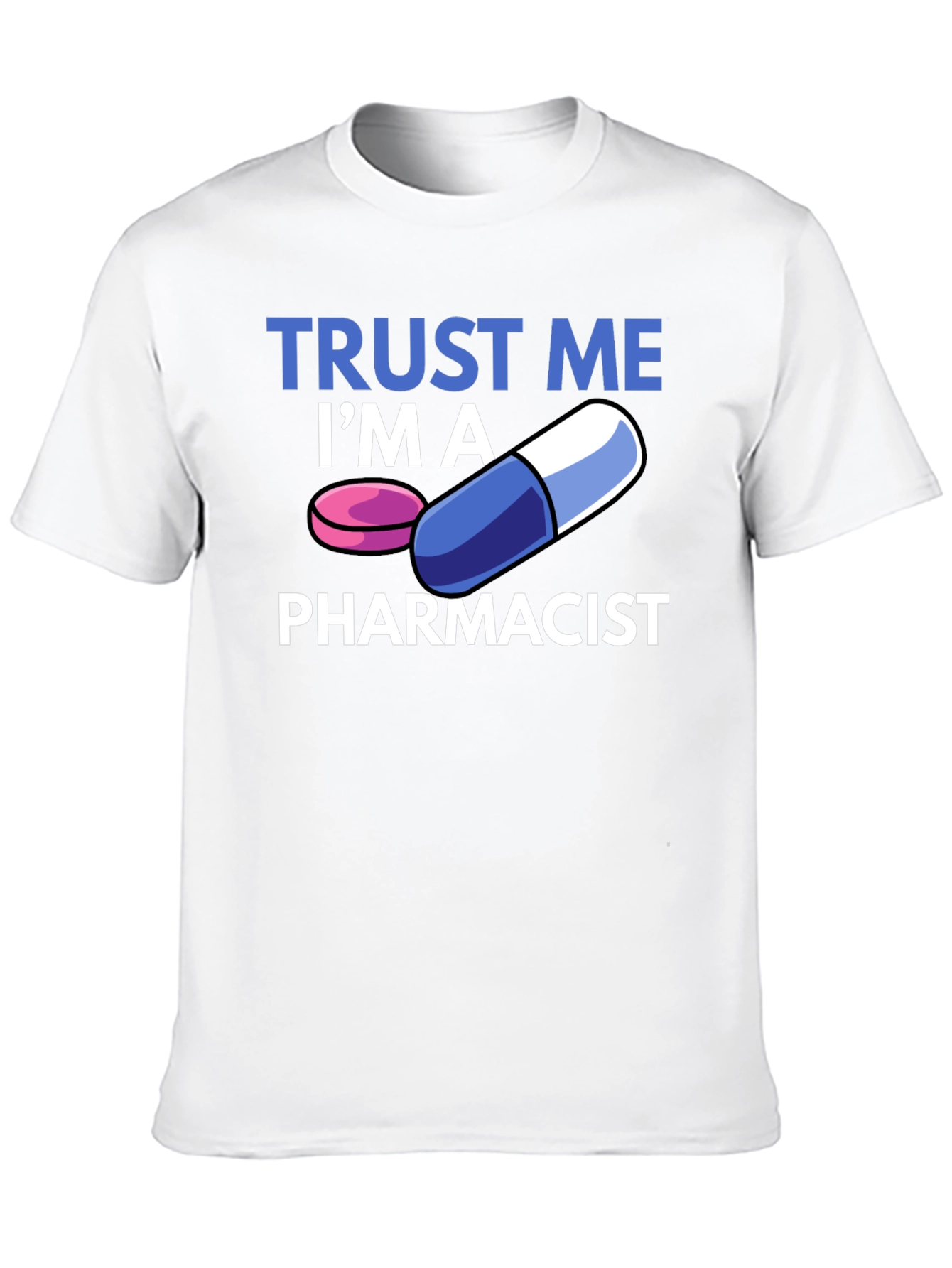 Trust Me Im A Pharmacist T-Shirt