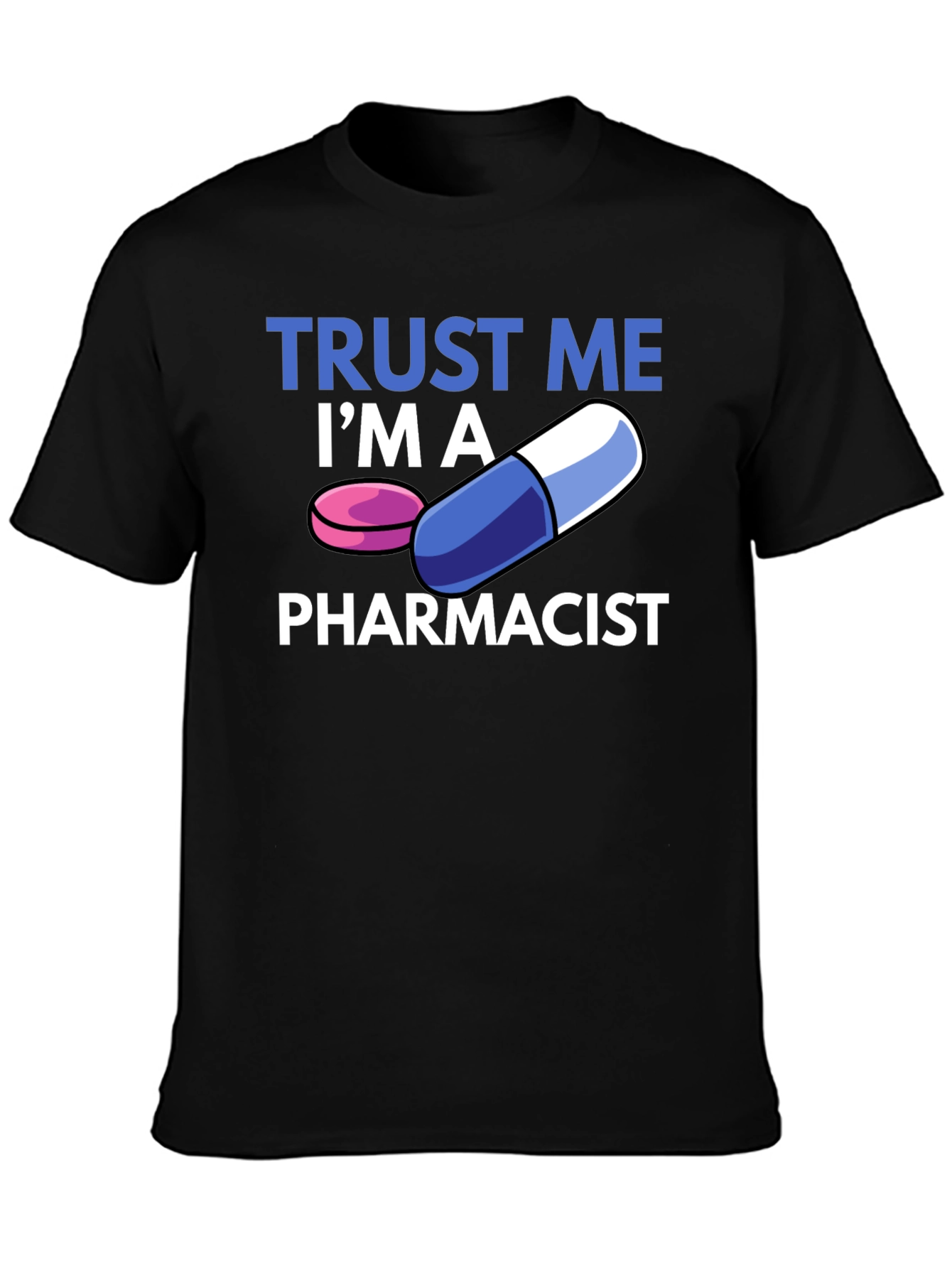 Trust Me Im A Pharmacist T-Shirt