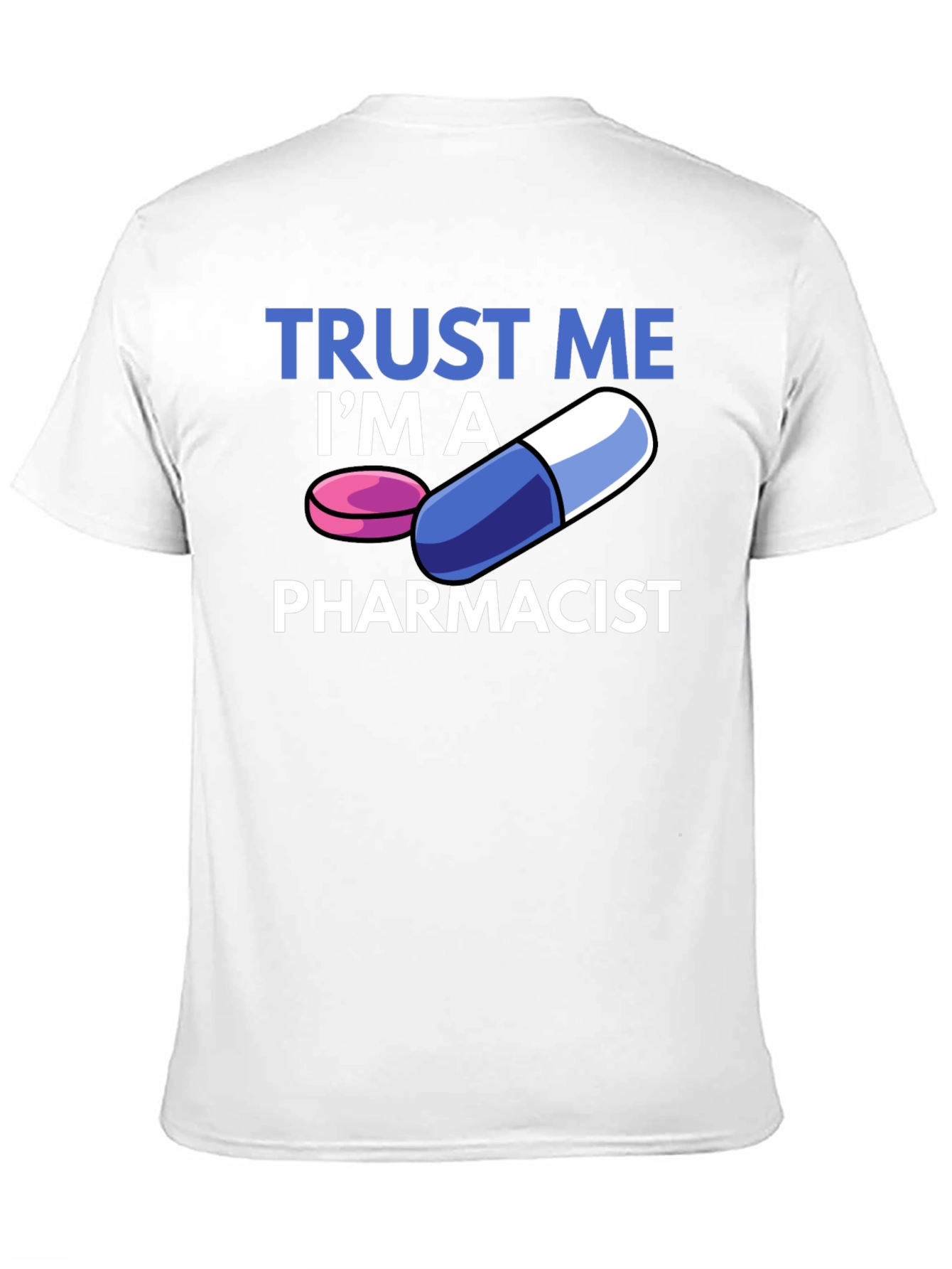 Trust Me Im A Pharmacist T-Shirt
