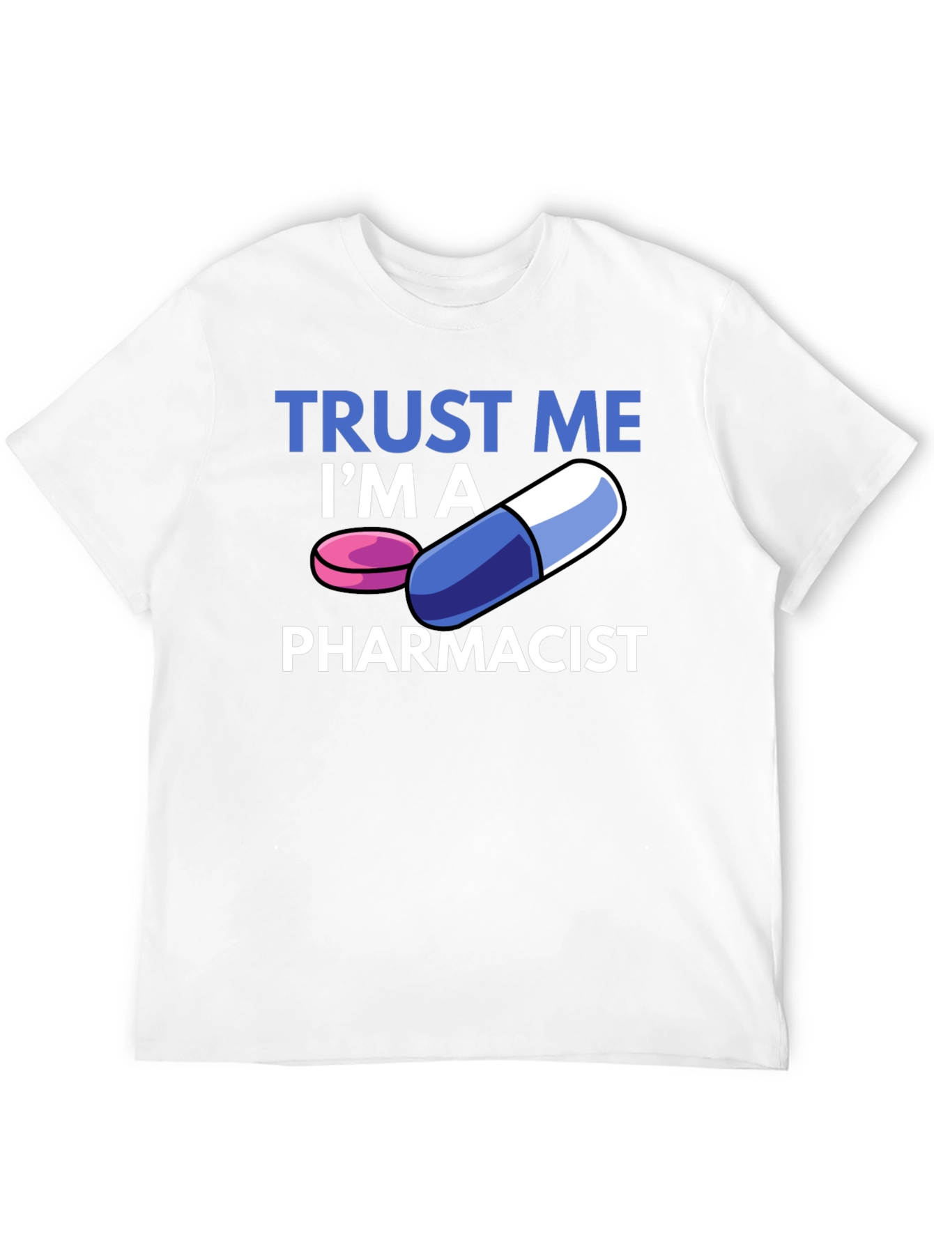 Trust Me Im A Pharmacist T-Shirt