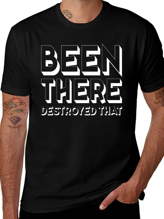 Been There Destroyed That T-Shirt