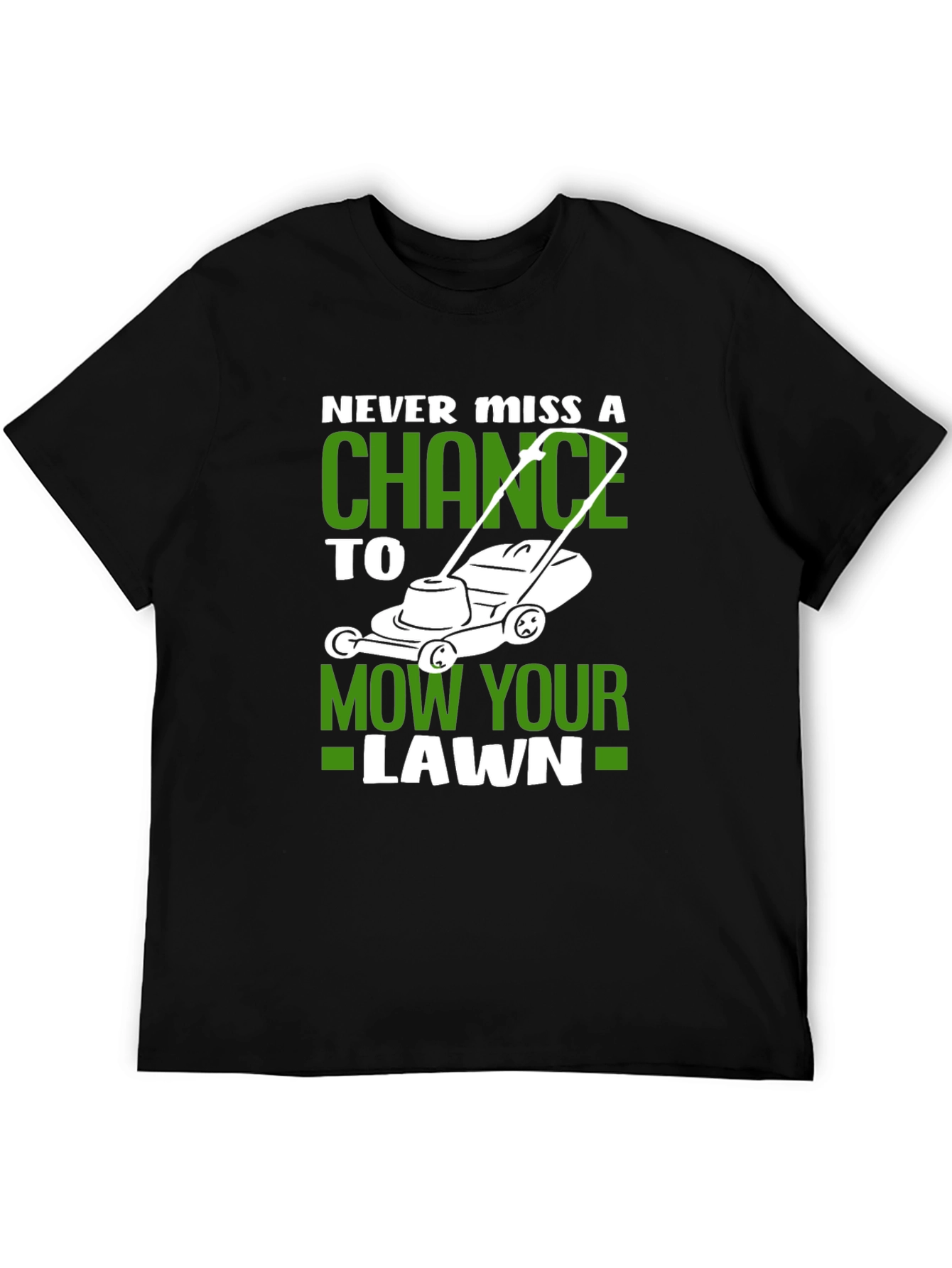 Never Miss A Chance Lawn Mowing T-Shirt