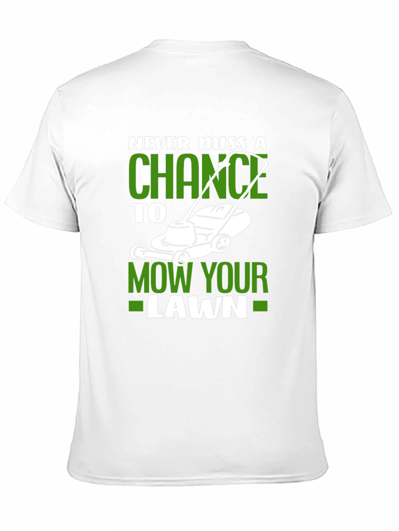 Never Miss A Chance Lawn Mowing T-Shirt
