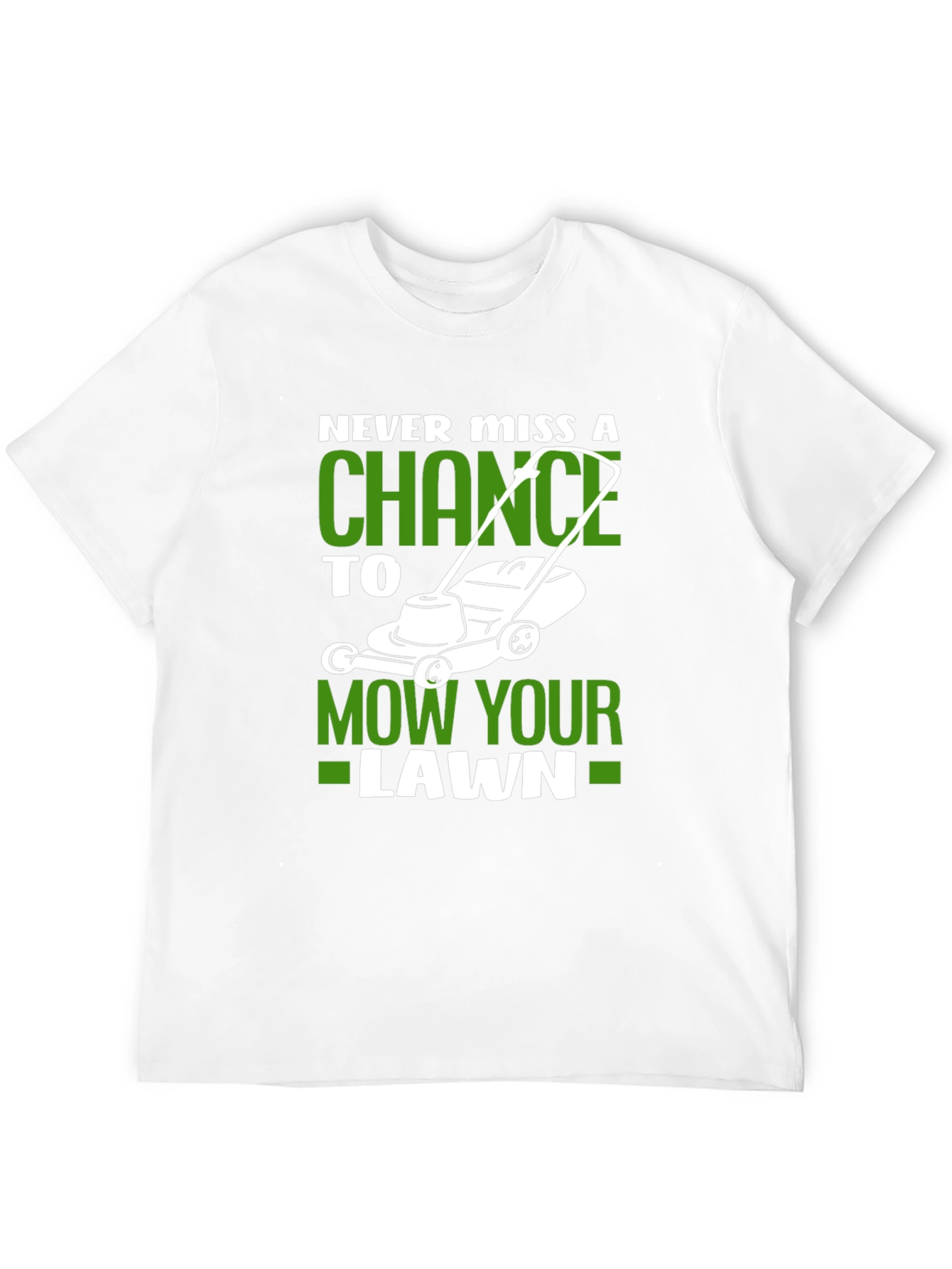 Never Miss A Chance Lawn Mowing T-Shirt