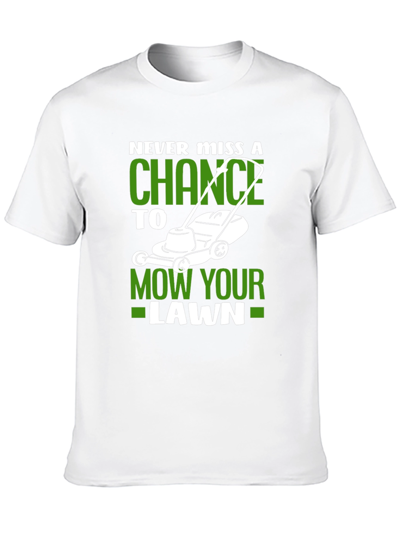 Never Miss A Chance Lawn Mowing T-Shirt
