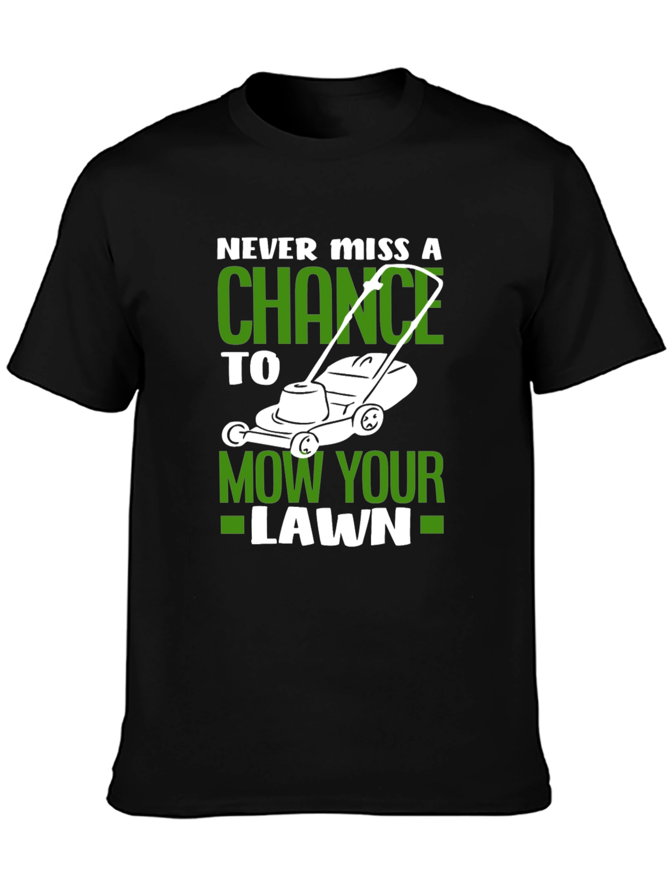 Never Miss A Chance Lawn Mowing T-Shirt