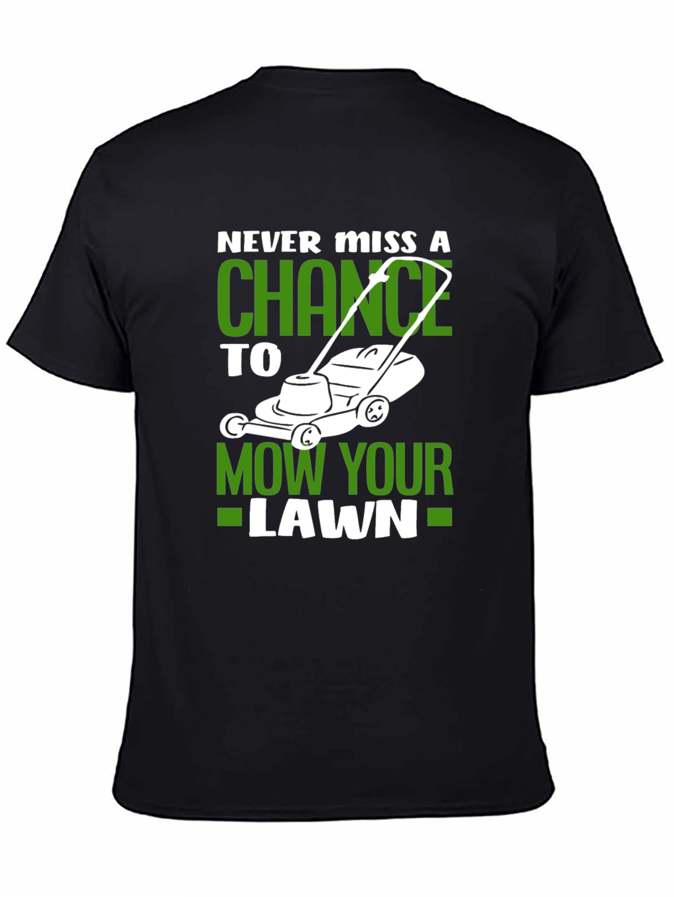 Never Miss A Chance Lawn Mowing T-Shirt