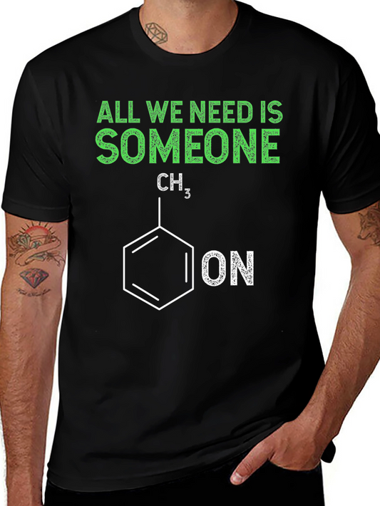 Funny Chemistry T-Shirt - All We Need is Someone