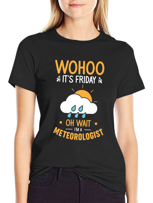 Wohoo Its Friday Meteorologist T-Shirt