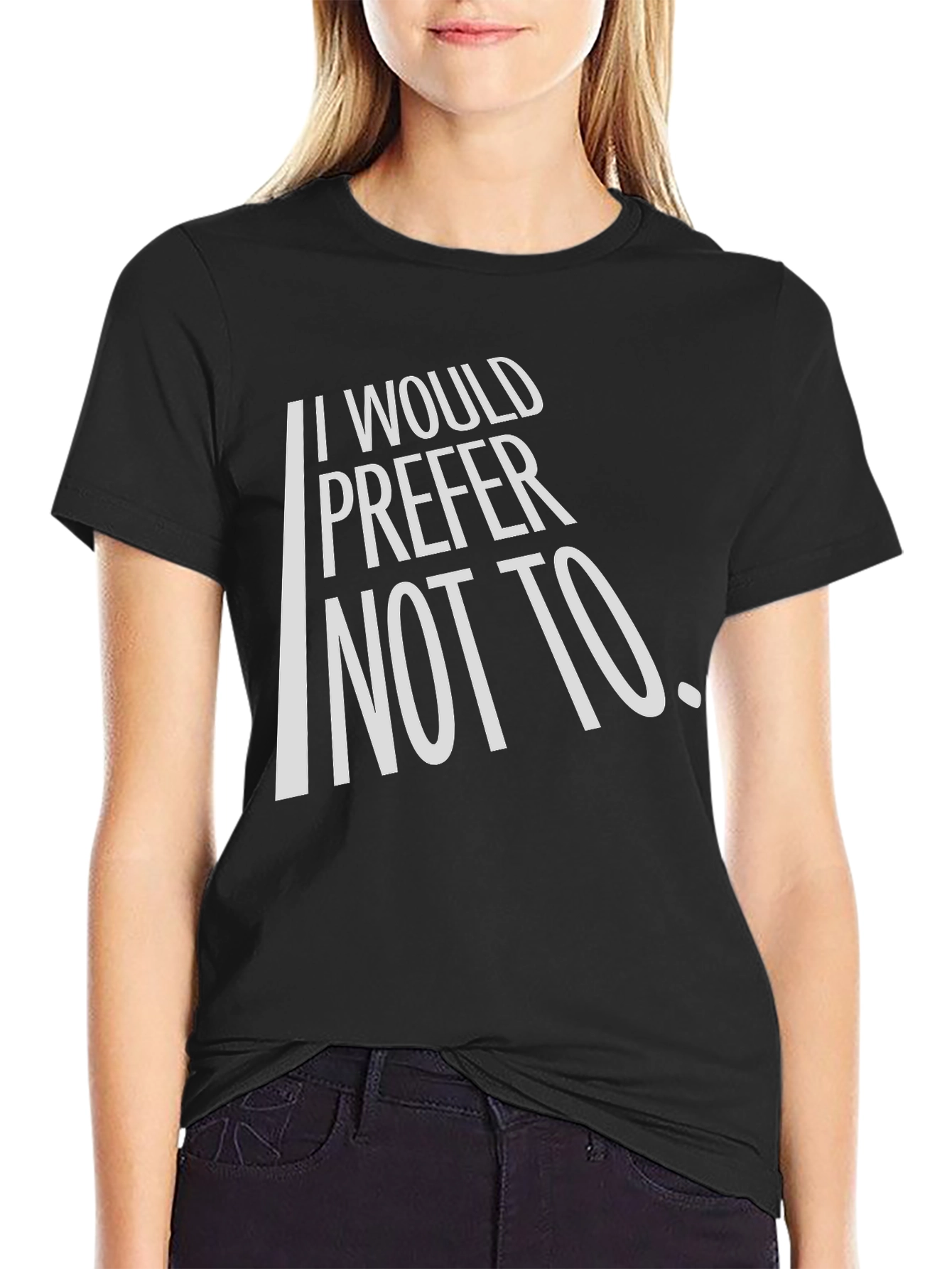 I Would Prefer Not To T-Shirt