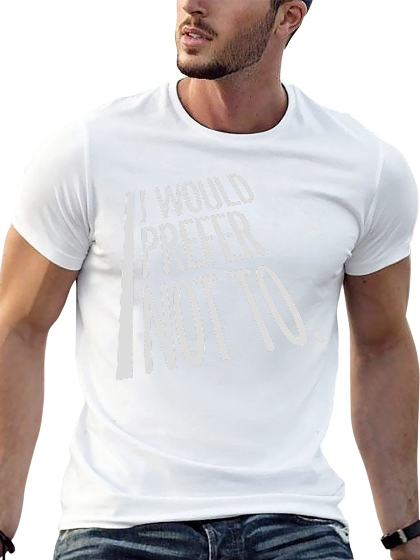 I Would Prefer Not To T-Shirt
