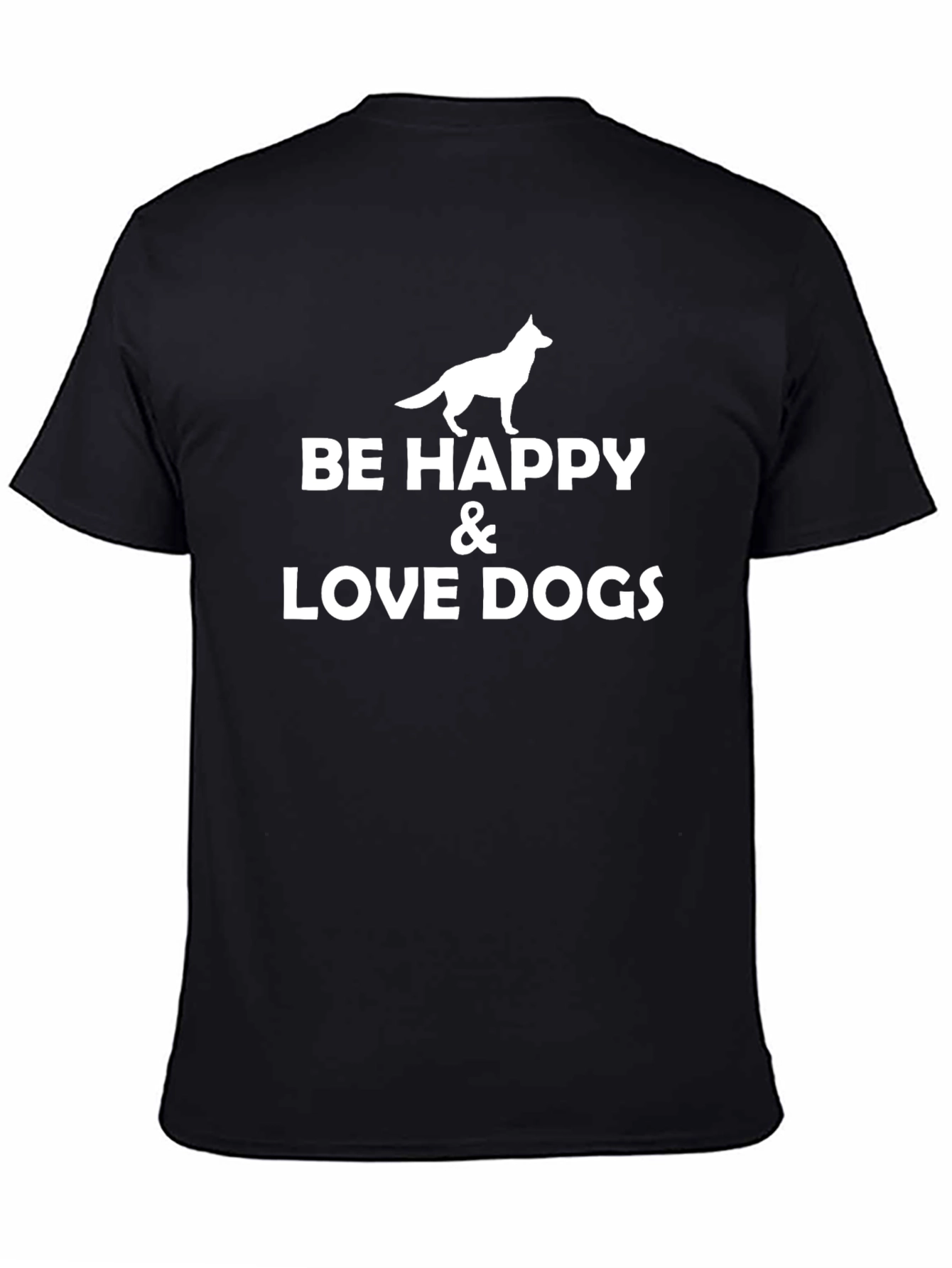 Be Happy & Love Dogs Black T-Shirt