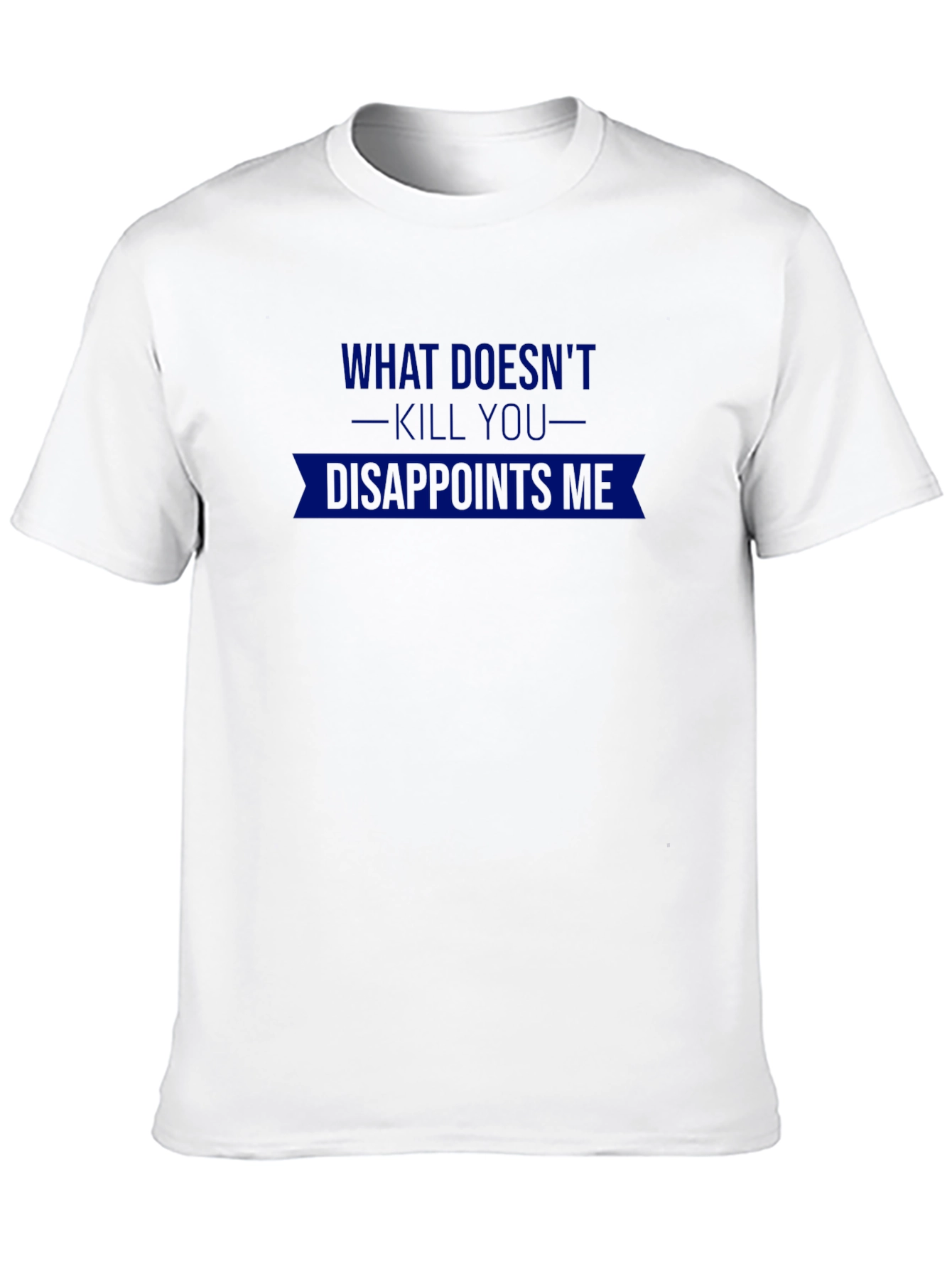 Humorous Graphic T-Shirt: What Doesnt Kill You