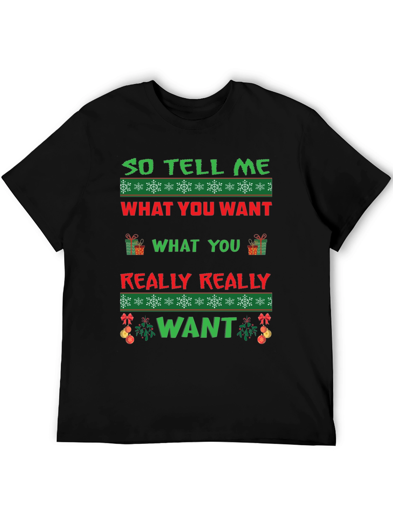 So Tell Me What You Want Ugly Christmas T-Shirt