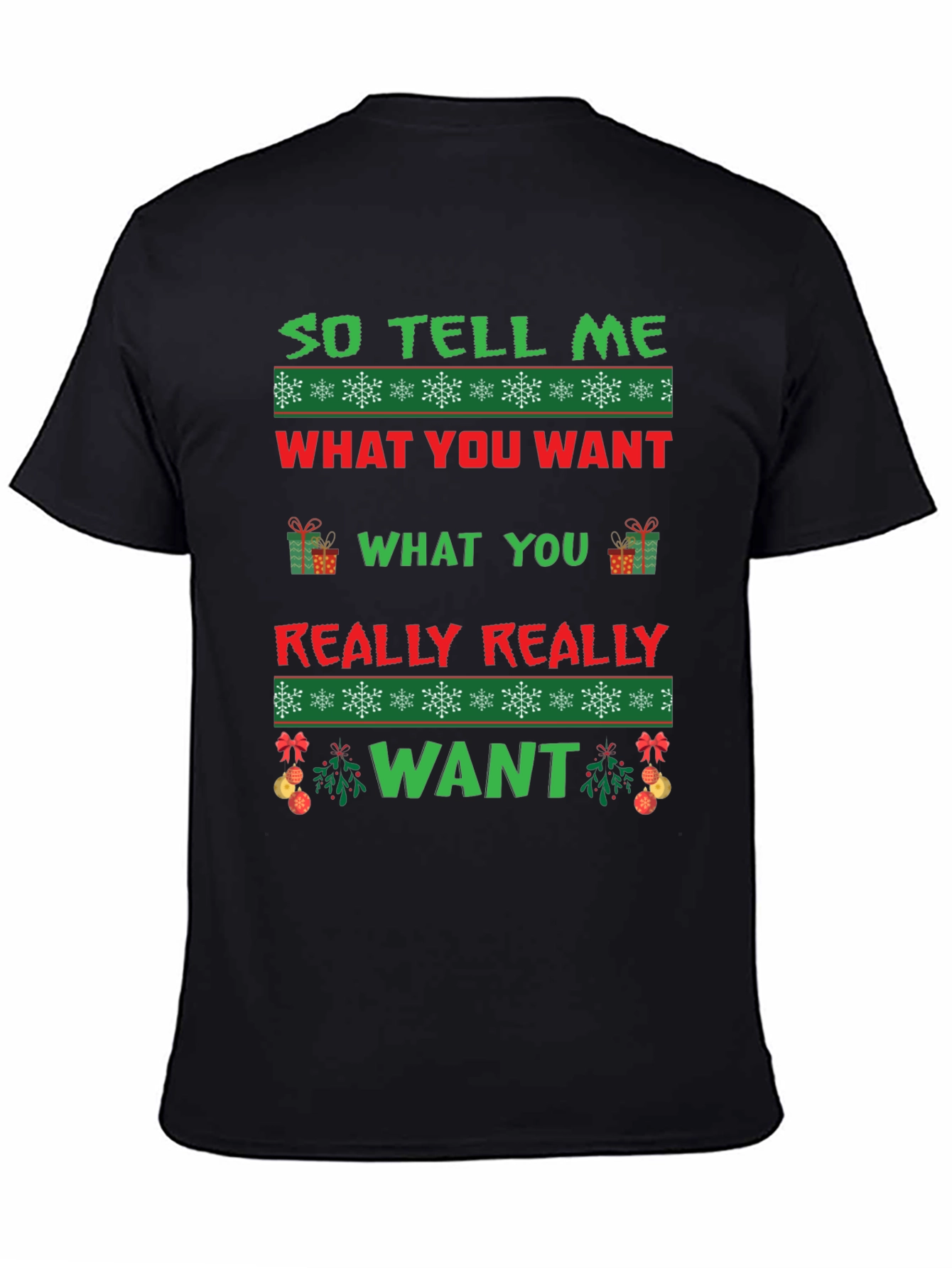 So Tell Me What You Want Ugly Christmas T-Shirt