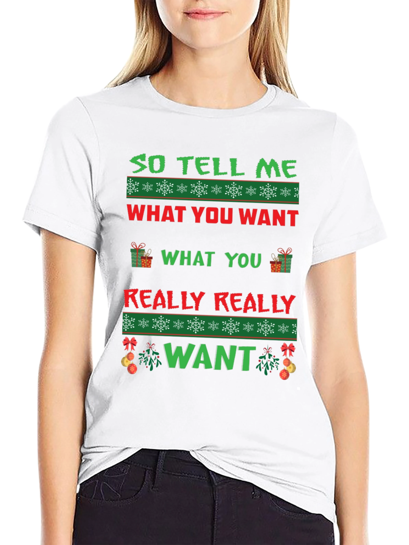 So Tell Me What You Want Ugly Christmas T-Shirt