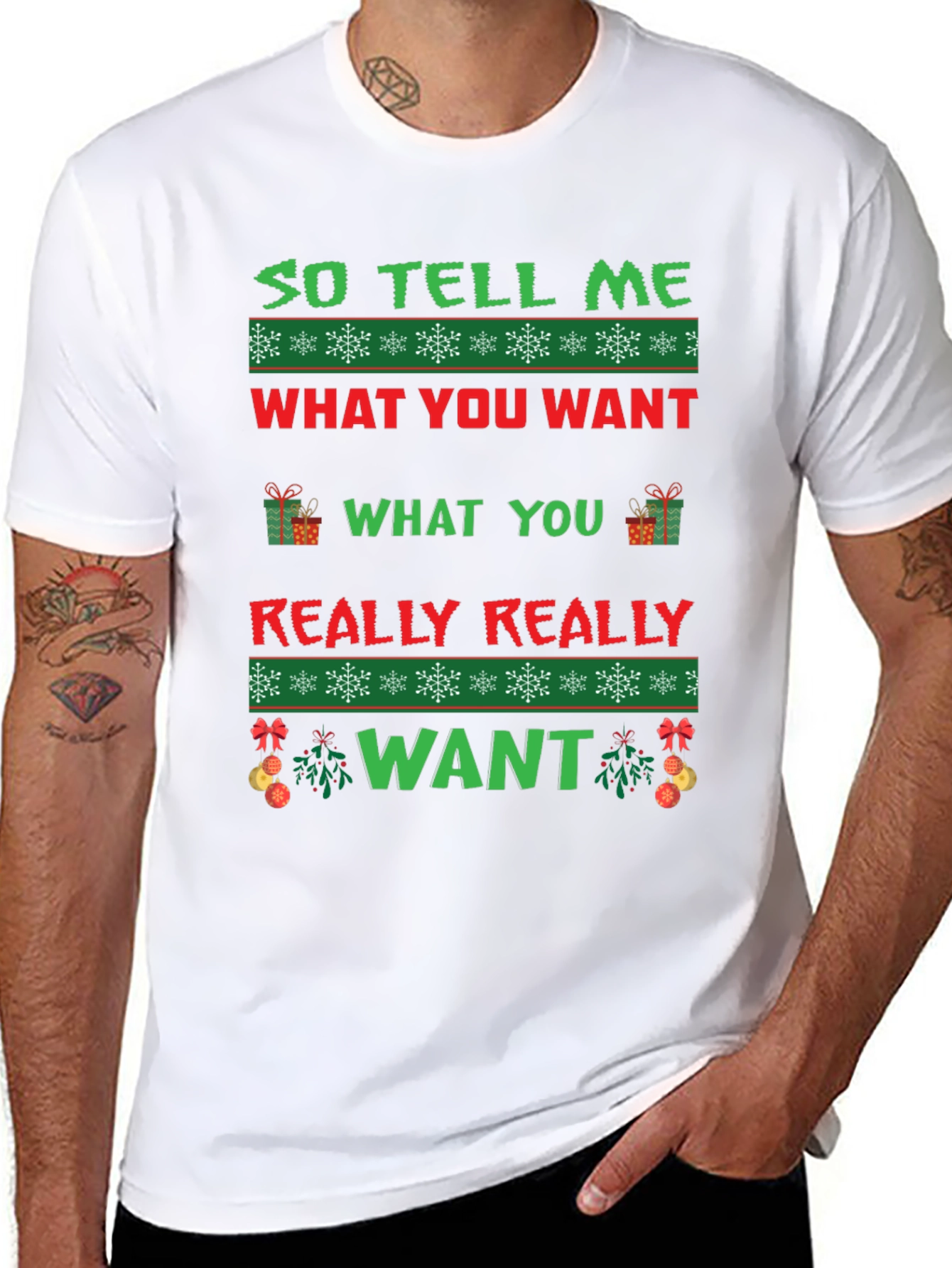 So Tell Me What You Want Ugly Christmas T-Shirt