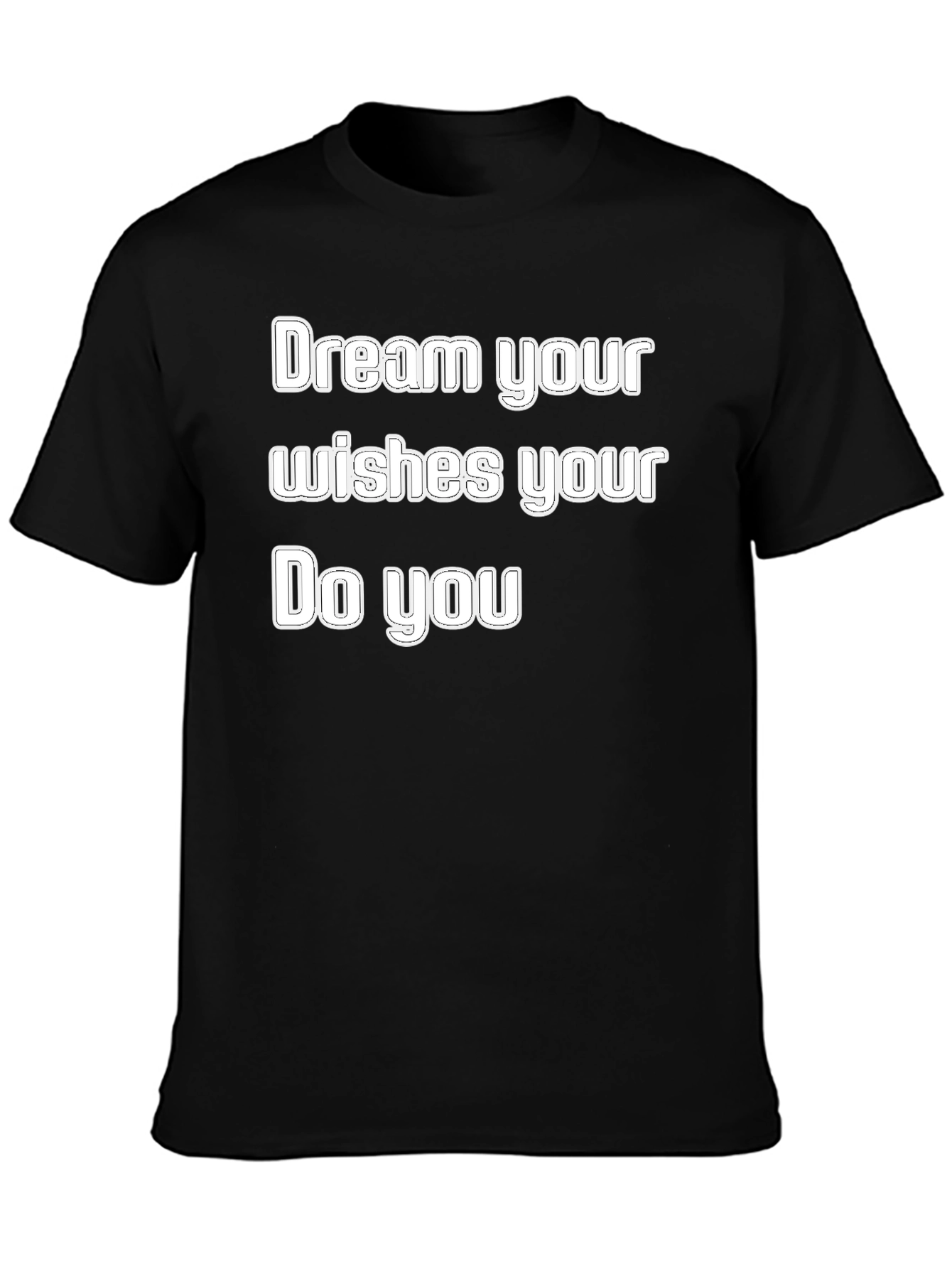 Dream Wishes Do You Graphic Tee - Black