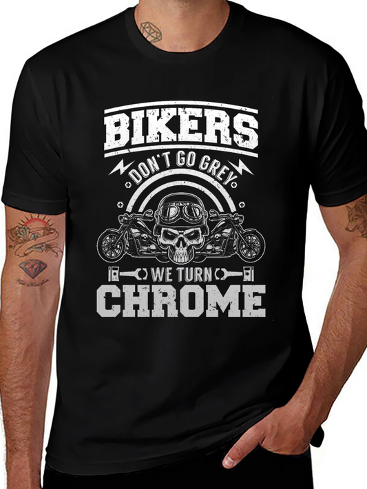 Bikers Dont Go Grey We Turn Chrome T-Shirt