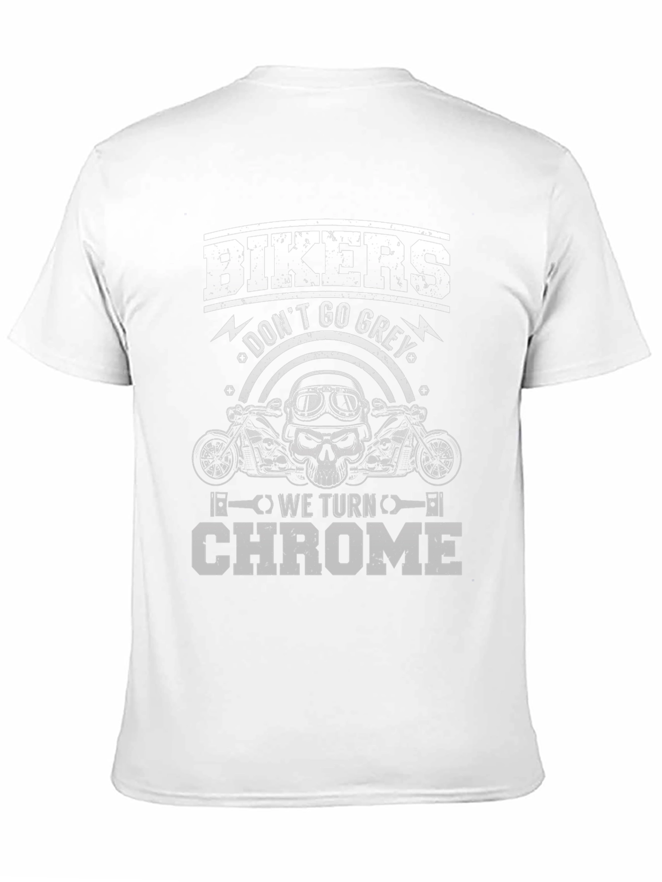 Bikers Dont Go Grey We Turn Chrome T-Shirt
