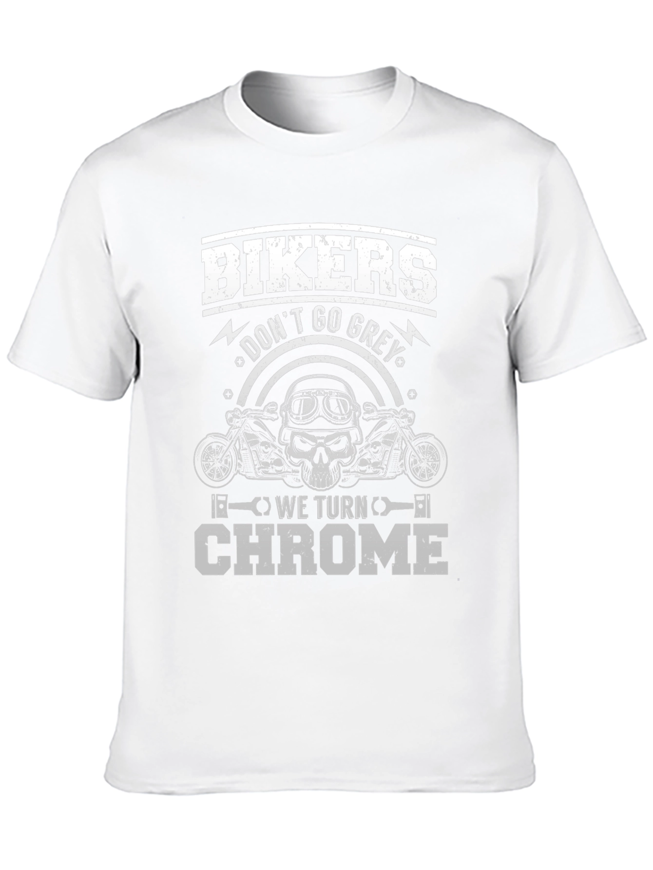 Bikers Dont Go Grey We Turn Chrome T-Shirt