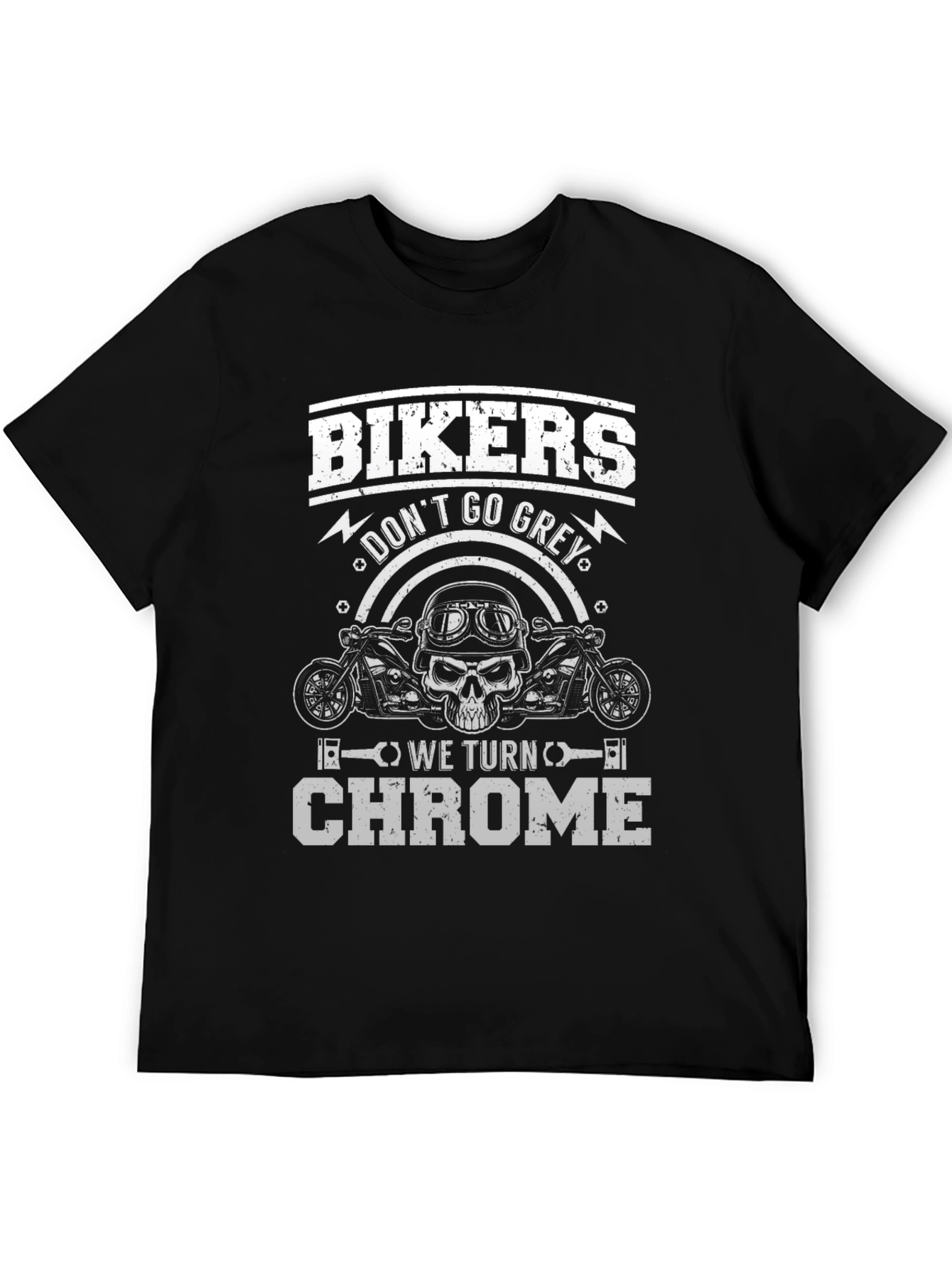 Bikers Dont Go Grey We Turn Chrome T-Shirt