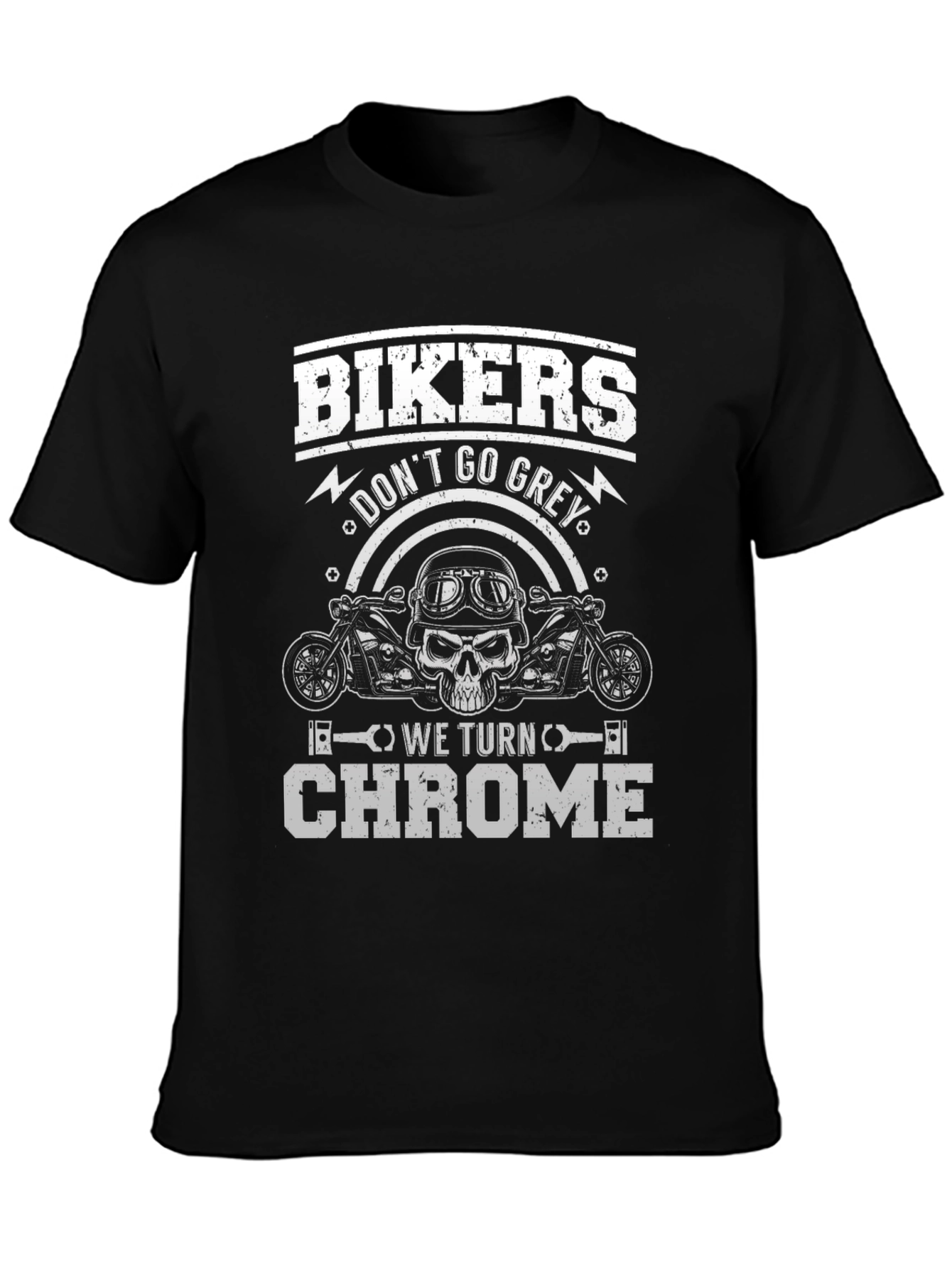 Bikers Dont Go Grey We Turn Chrome T-Shirt