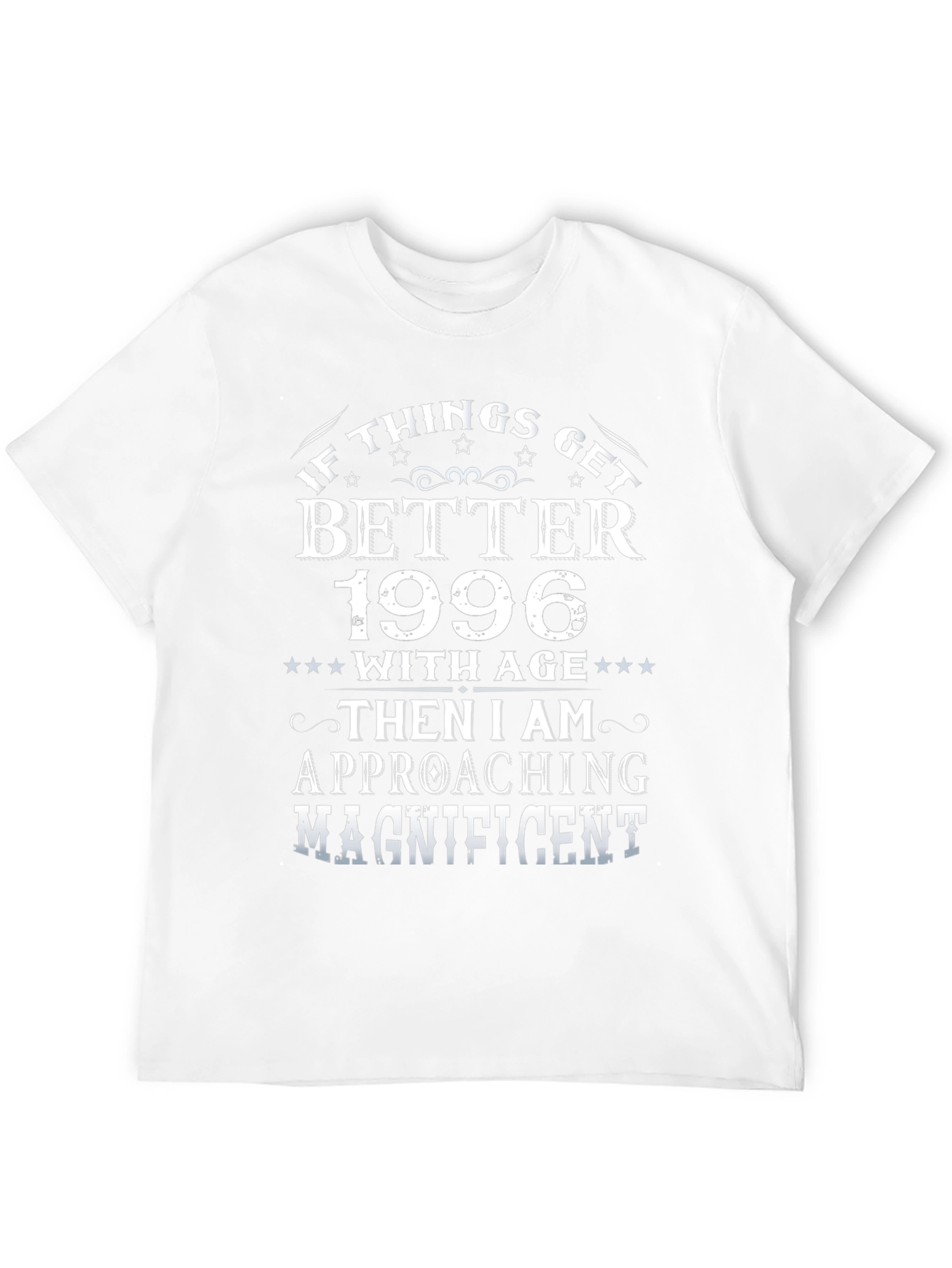 1996 Birthday T-Shirt: If Things Get Better With Age