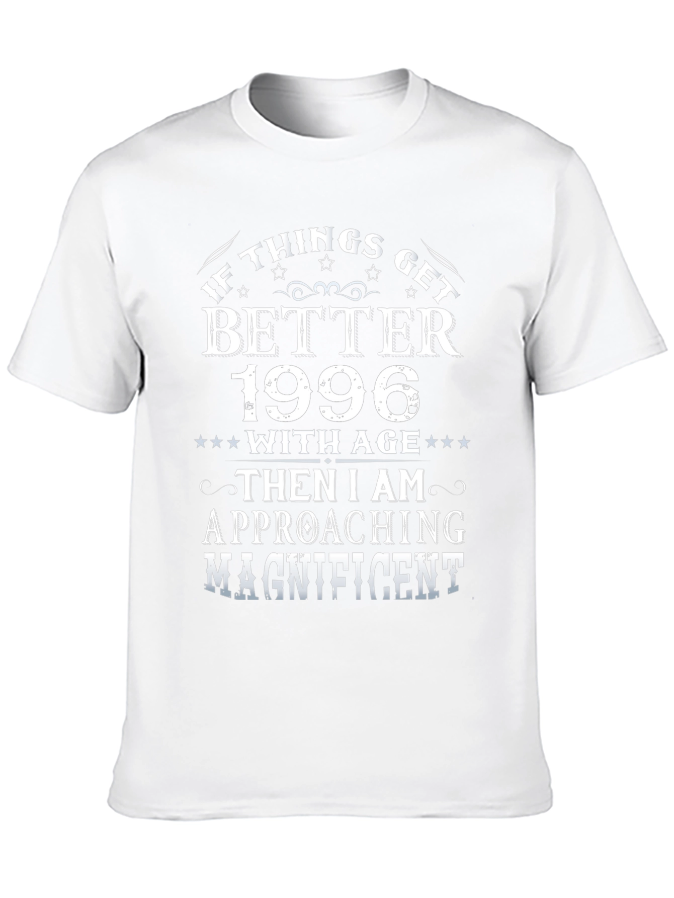 1996 Birthday T-Shirt: If Things Get Better With Age