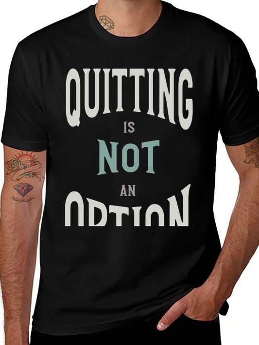 Quitting Is Not An Option Graphic Tee - Black