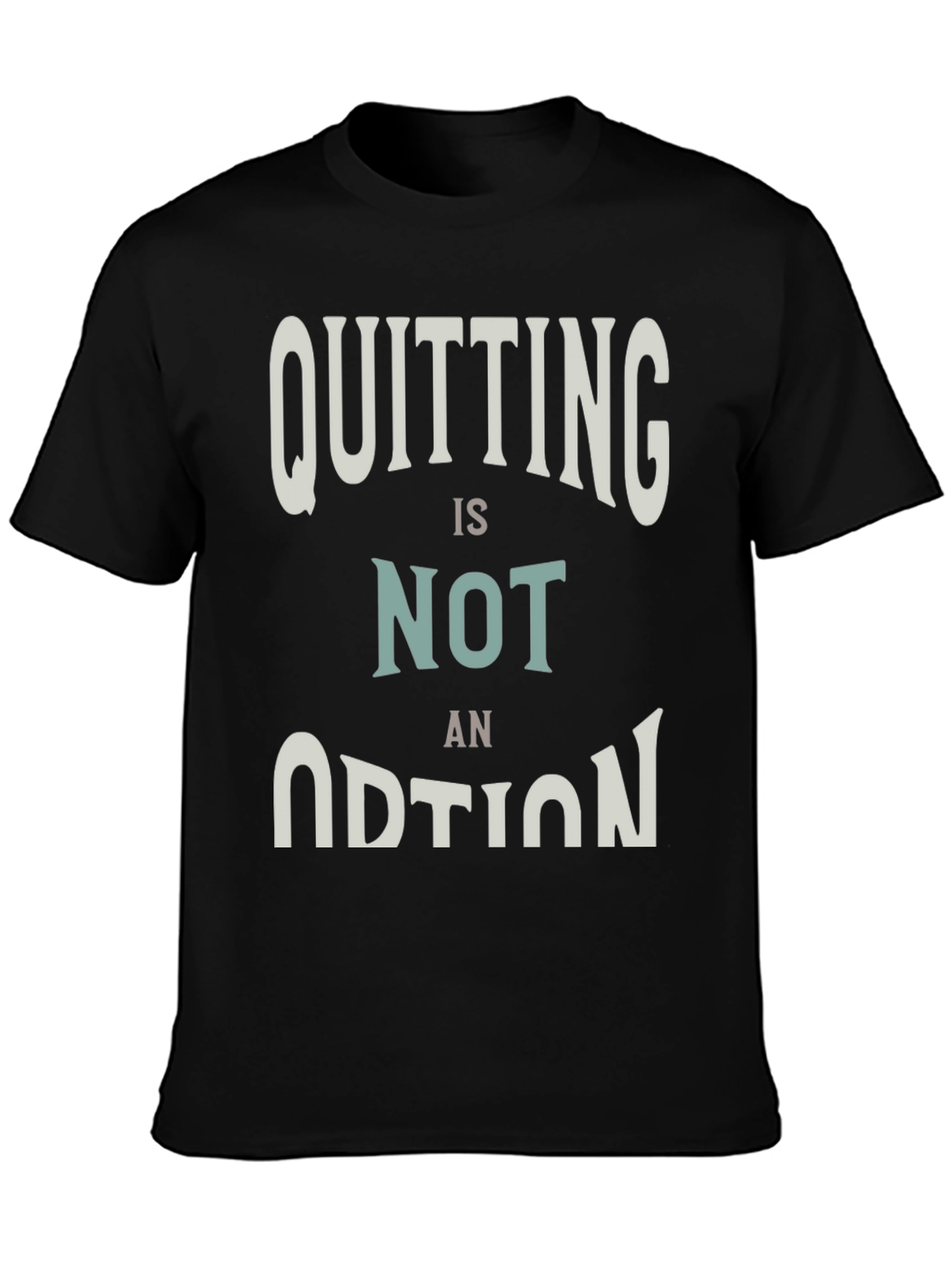 Quitting Is Not An Option Graphic Tee - Black