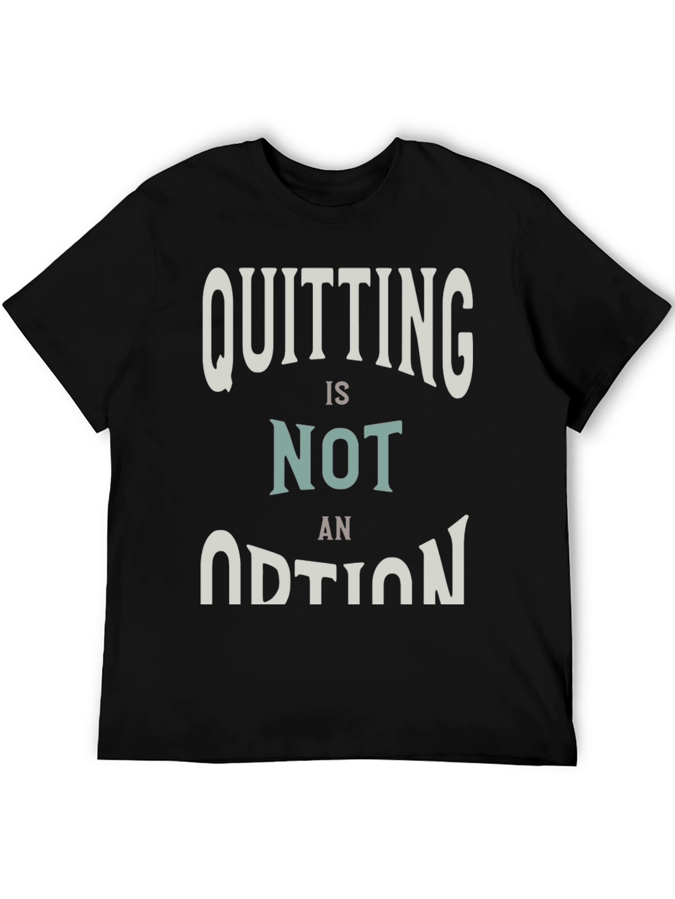 Quitting Is Not An Option Graphic Tee - Black