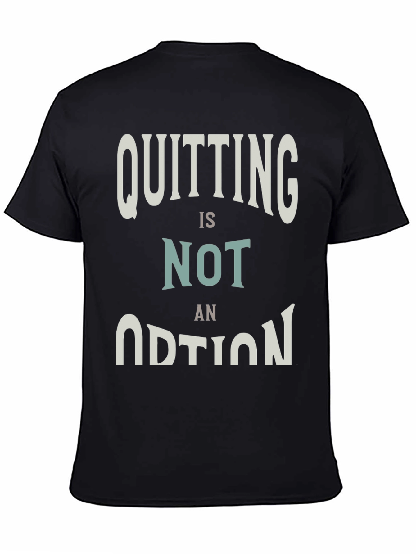 Quitting Is Not An Option Graphic Tee - Black