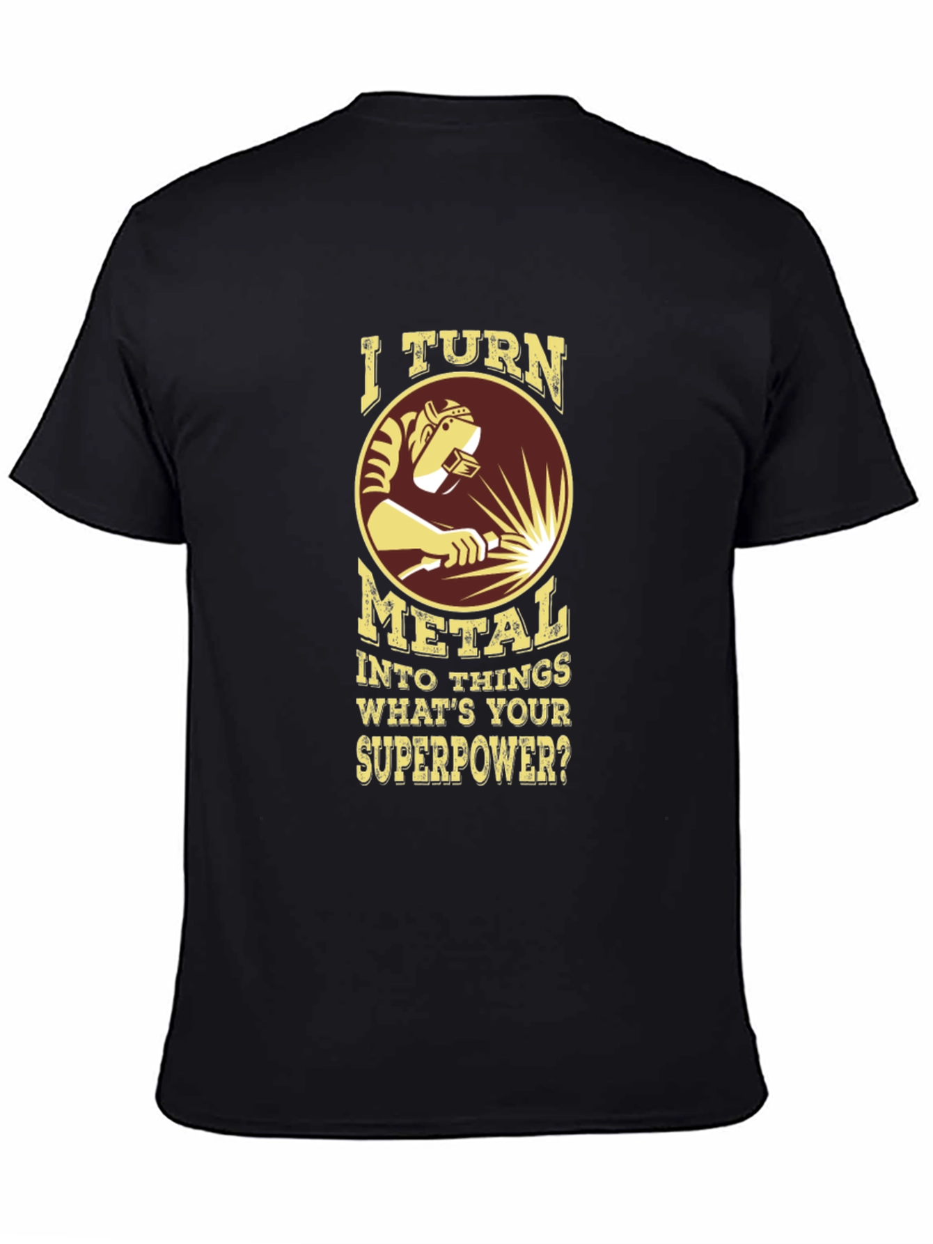 Welder Superpower T-Shirt - Metal Worker Tee