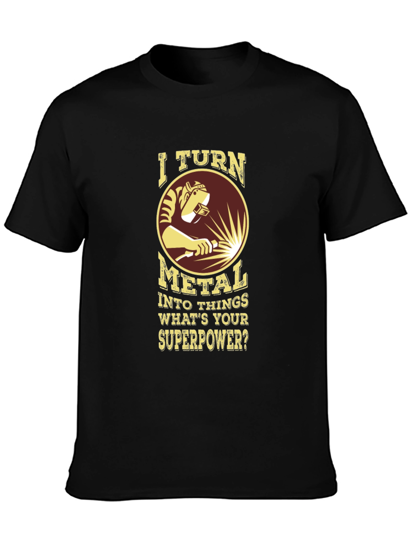 Welder Superpower T-Shirt - Metal Worker Tee