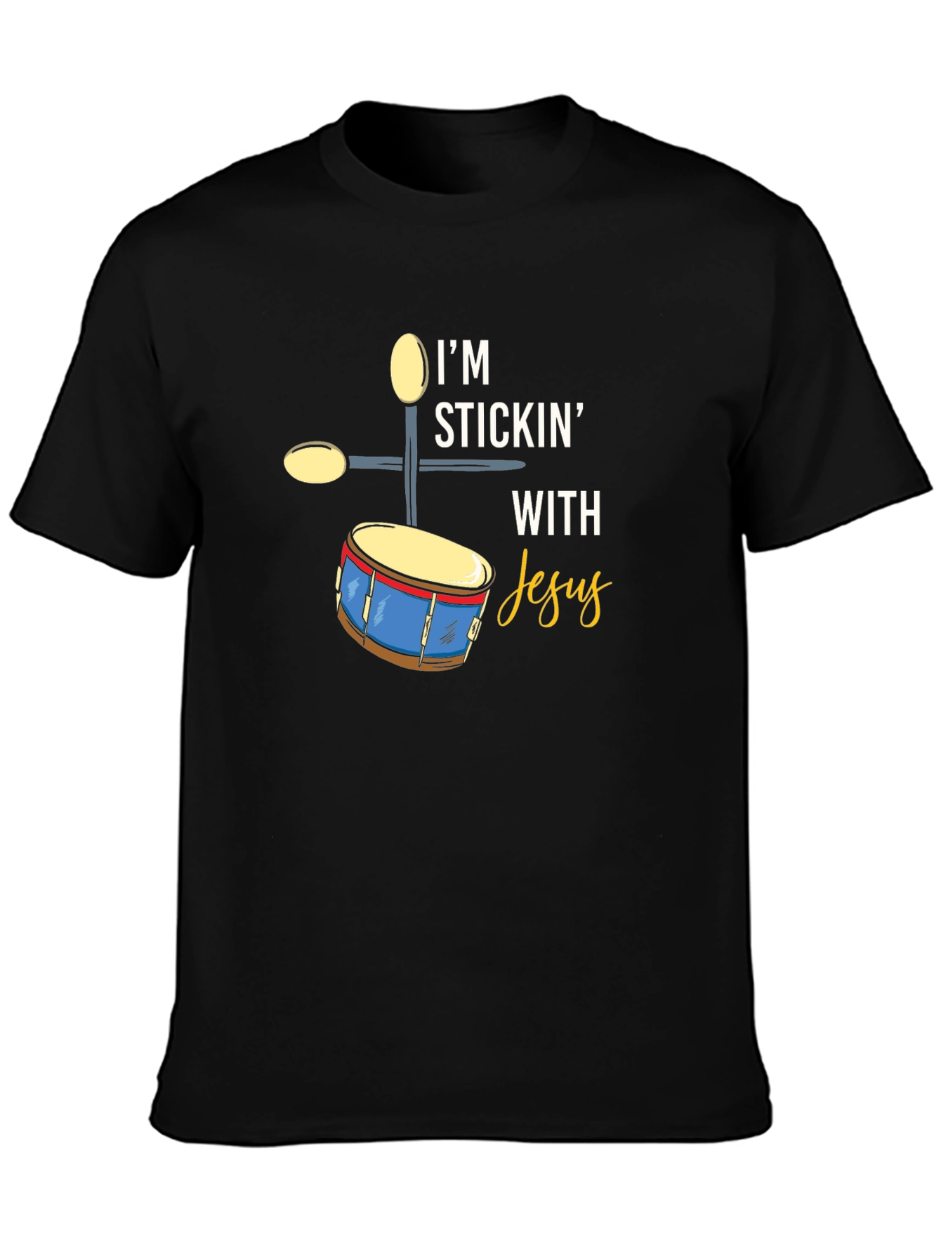 Im Stickin With Jesus Drummer T-Shirt
