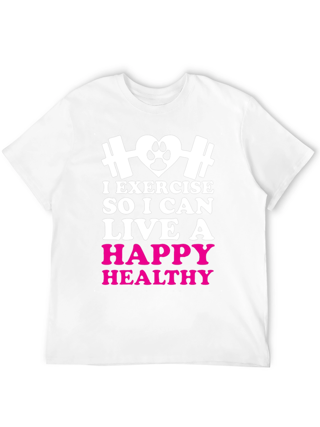Exercise for a Happy Healthy Life T-Shirt