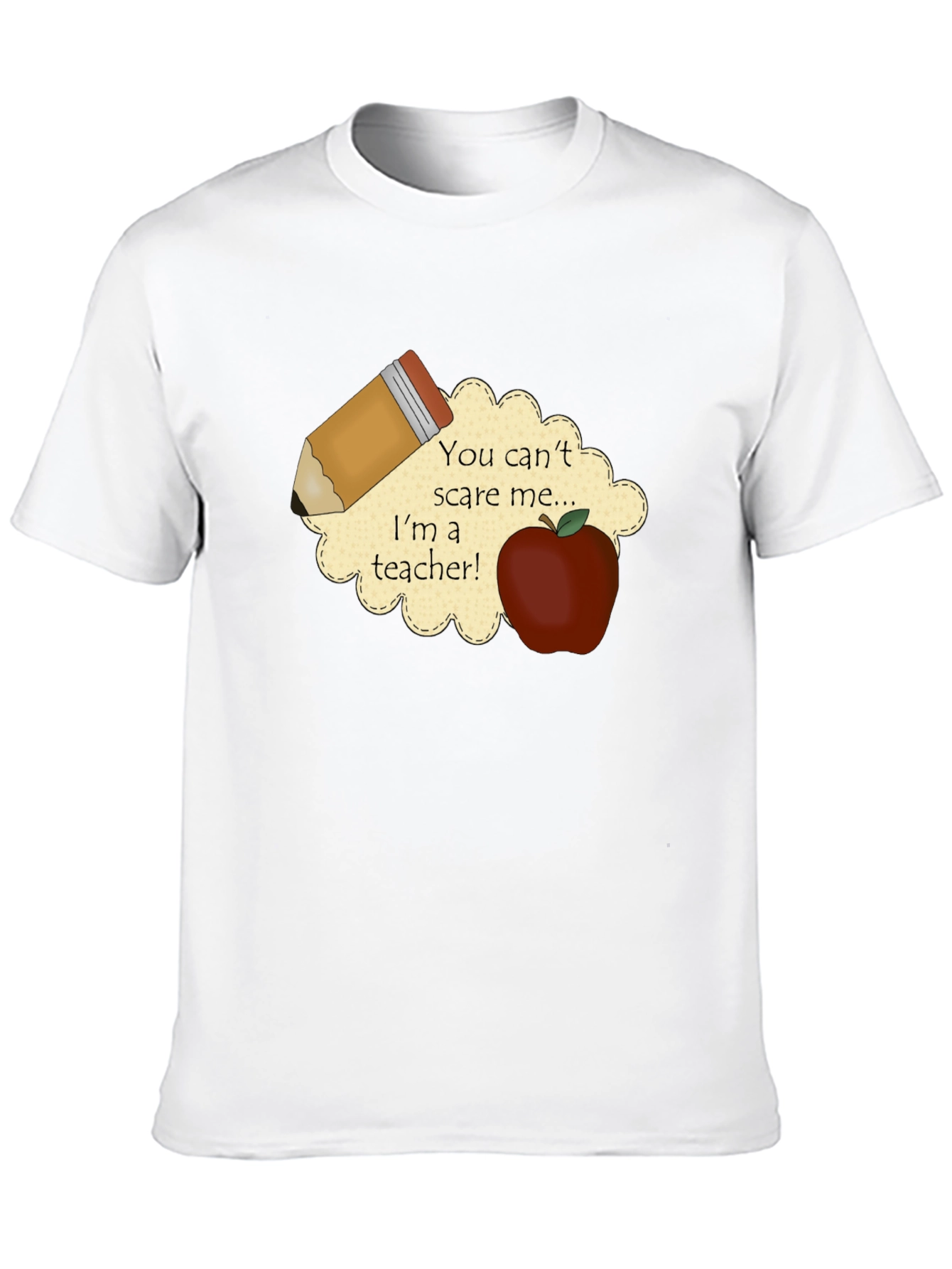 Teacher T-Shirt: You Cant Scare Me!