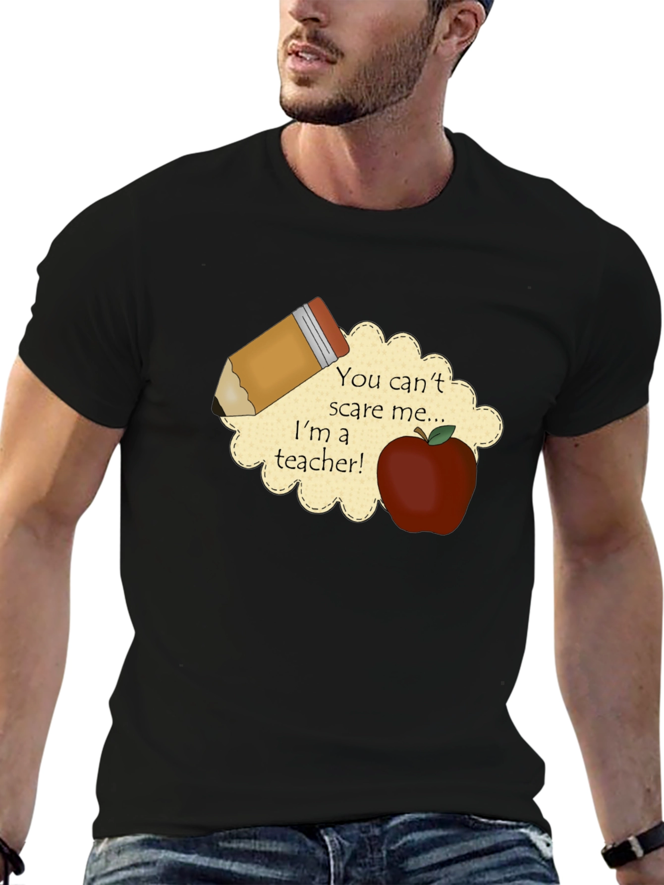 Teacher T-Shirt: You Cant Scare Me!