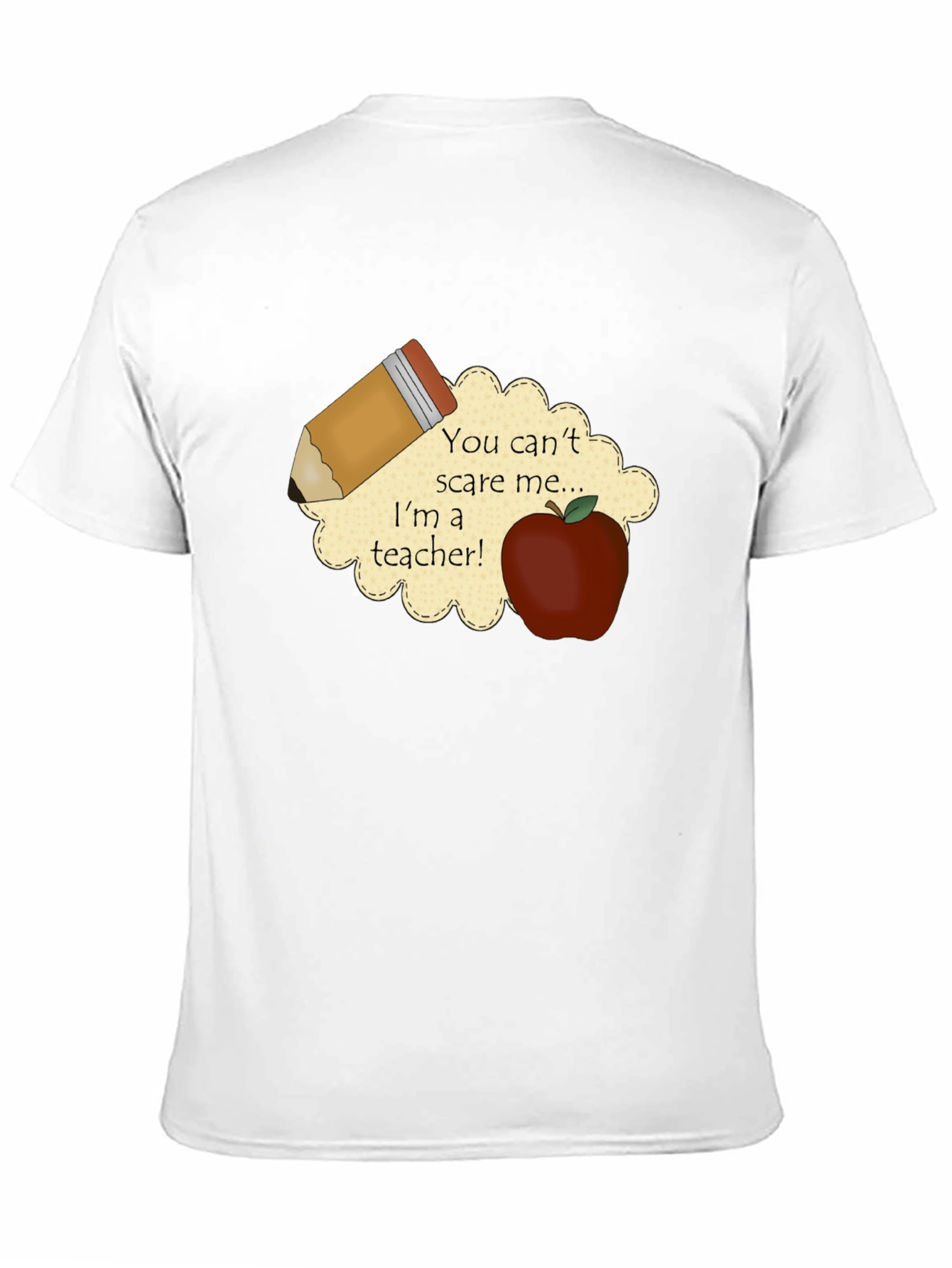Teacher T-Shirt: You Cant Scare Me!