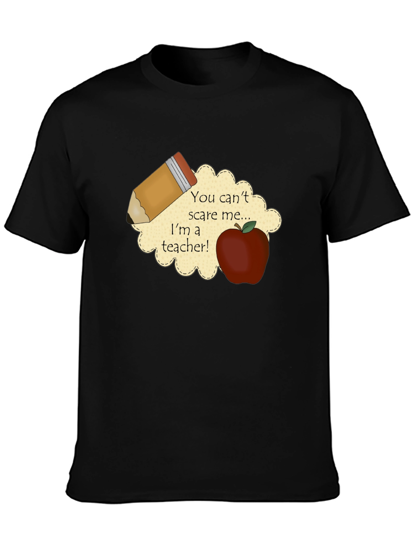 Teacher T-Shirt: You Cant Scare Me!