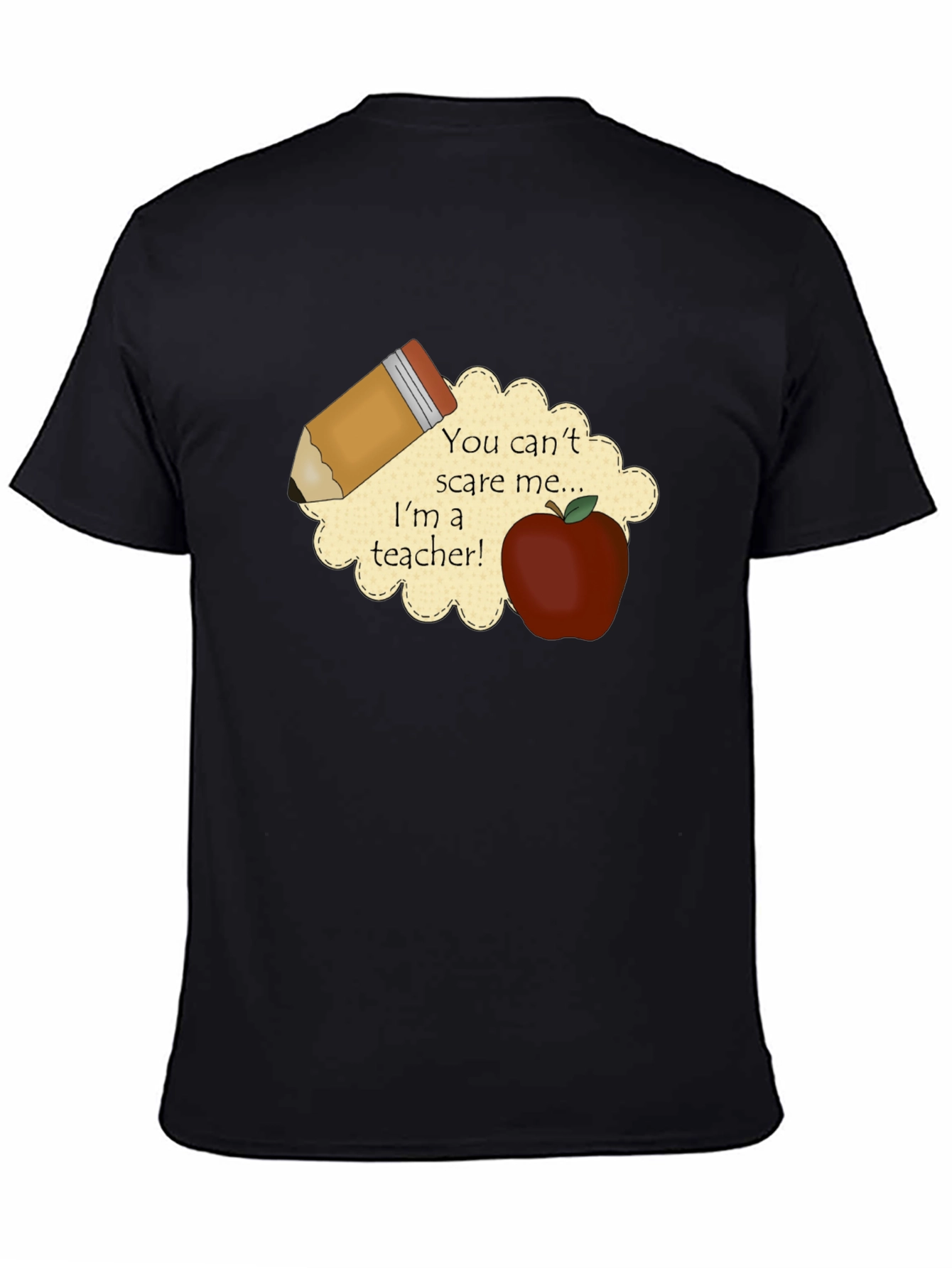 Teacher T-Shirt: You Cant Scare Me!