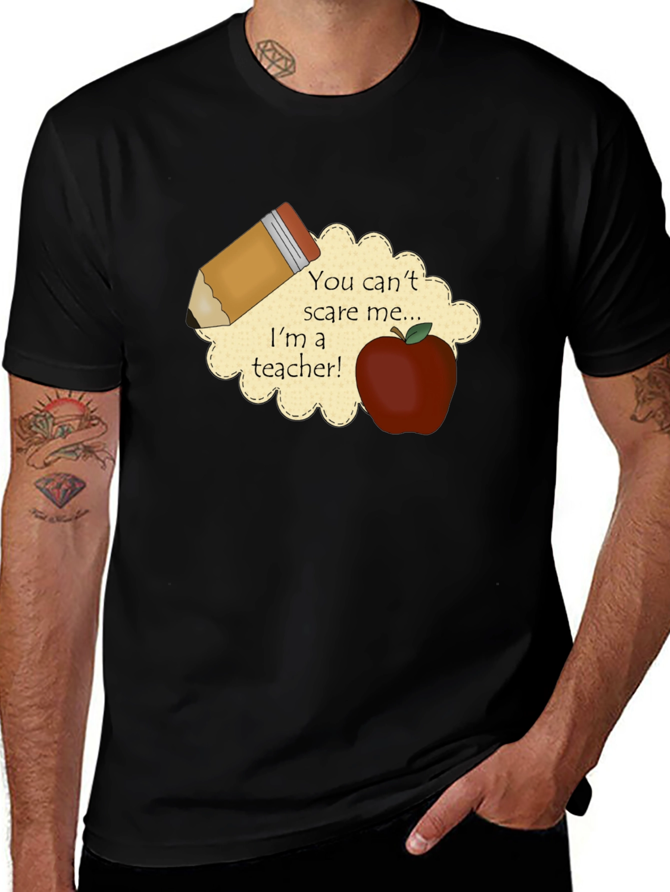 Teacher T-Shirt: You Cant Scare Me!