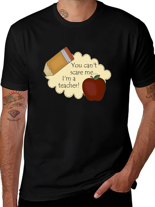 Teacher T-Shirt: You Cant Scare Me!