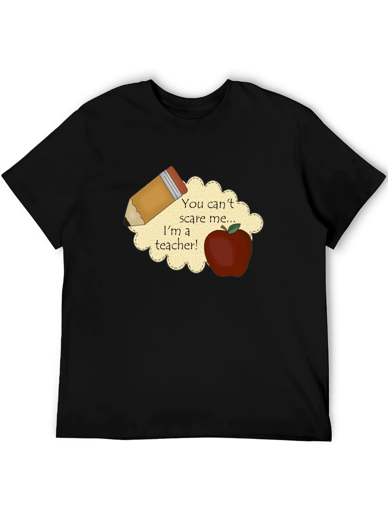 Teacher T-Shirt: You Cant Scare Me!