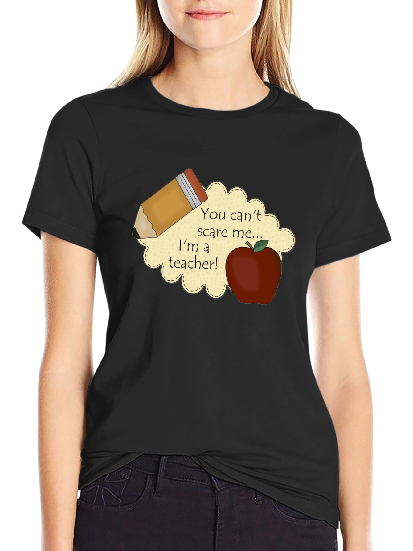 Teacher T-Shirt: You Cant Scare Me!
