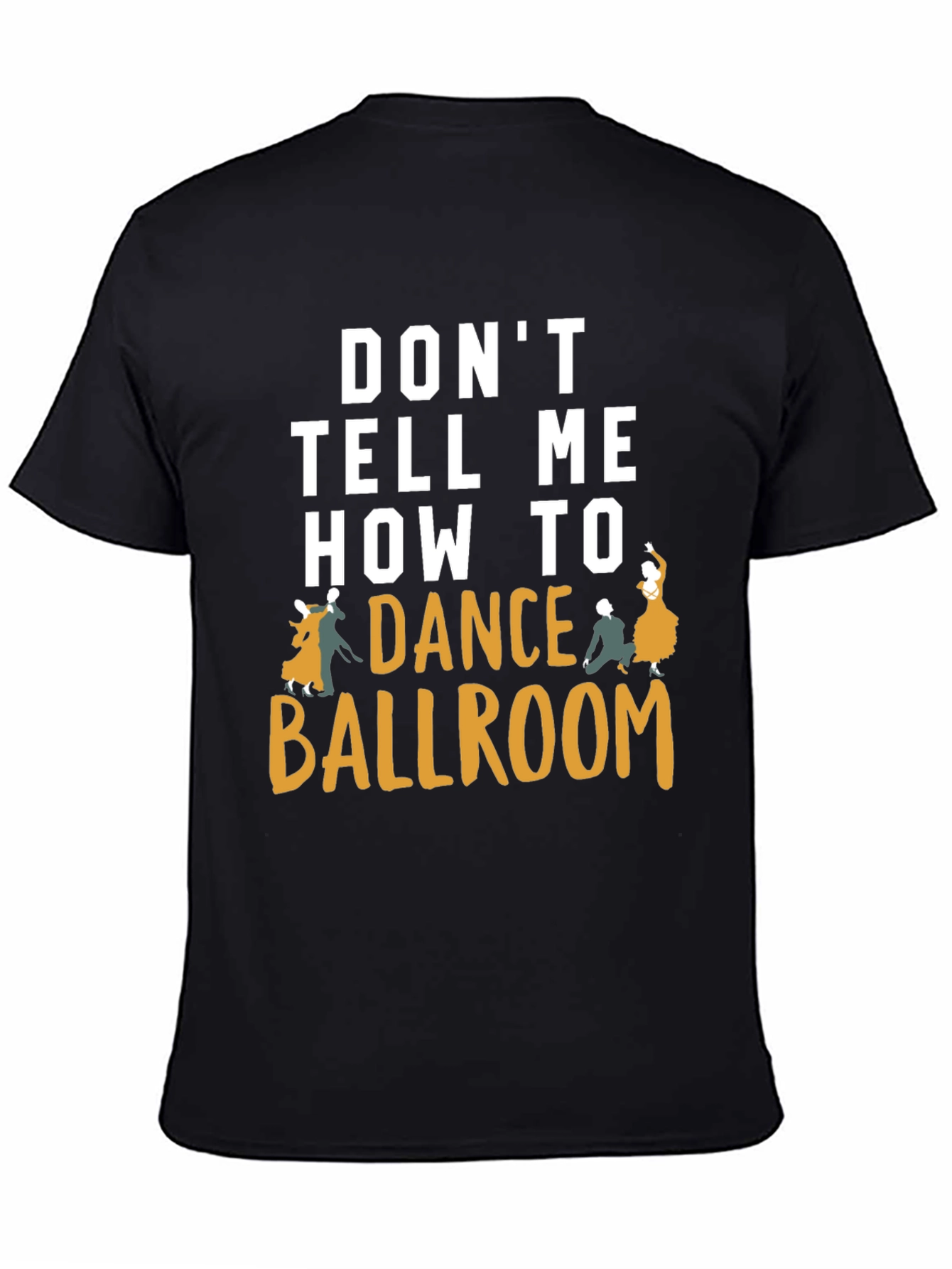 Dont Tell Me How to Dance Ballroom T-Shirt