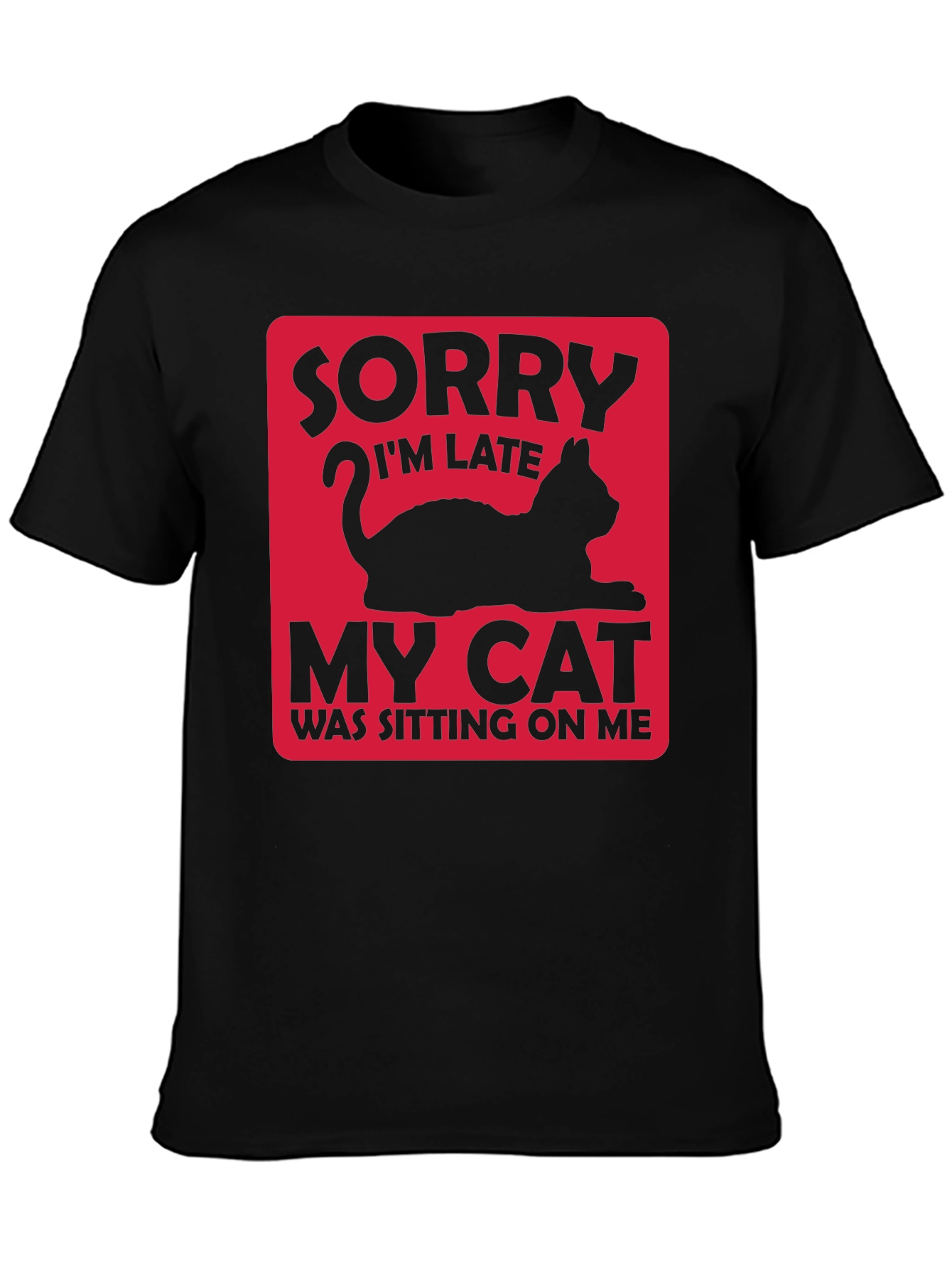 Funny Cat Lover T-Shirt: Sorry Im Late