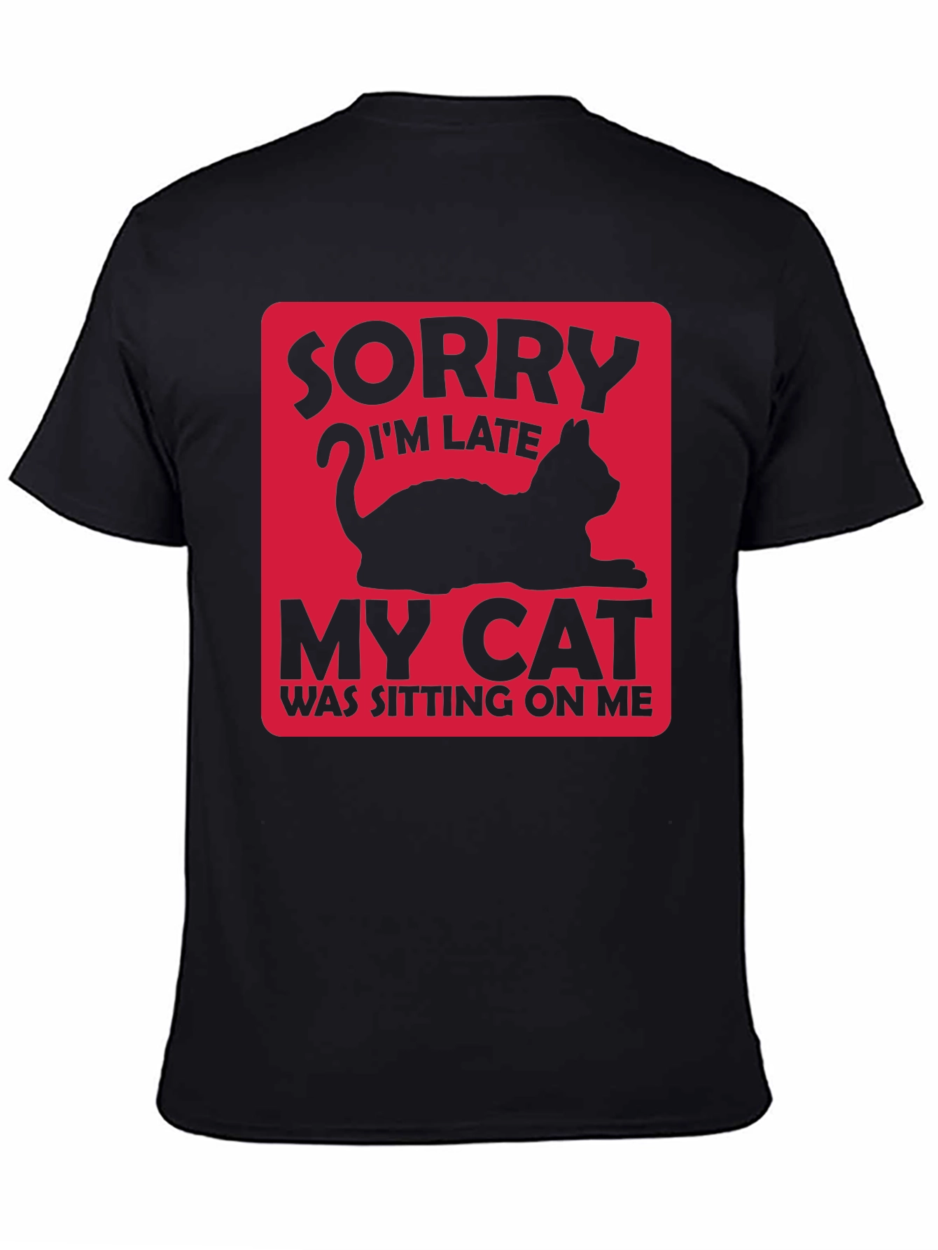 Funny Cat Lover T-Shirt: Sorry Im Late