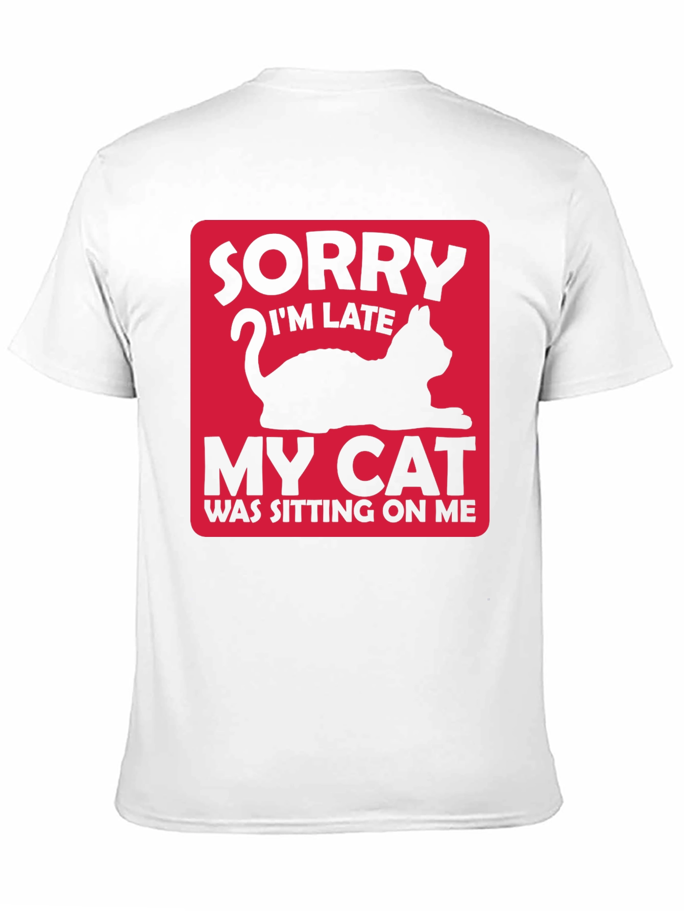 Funny Cat Lover T-Shirt: Sorry Im Late